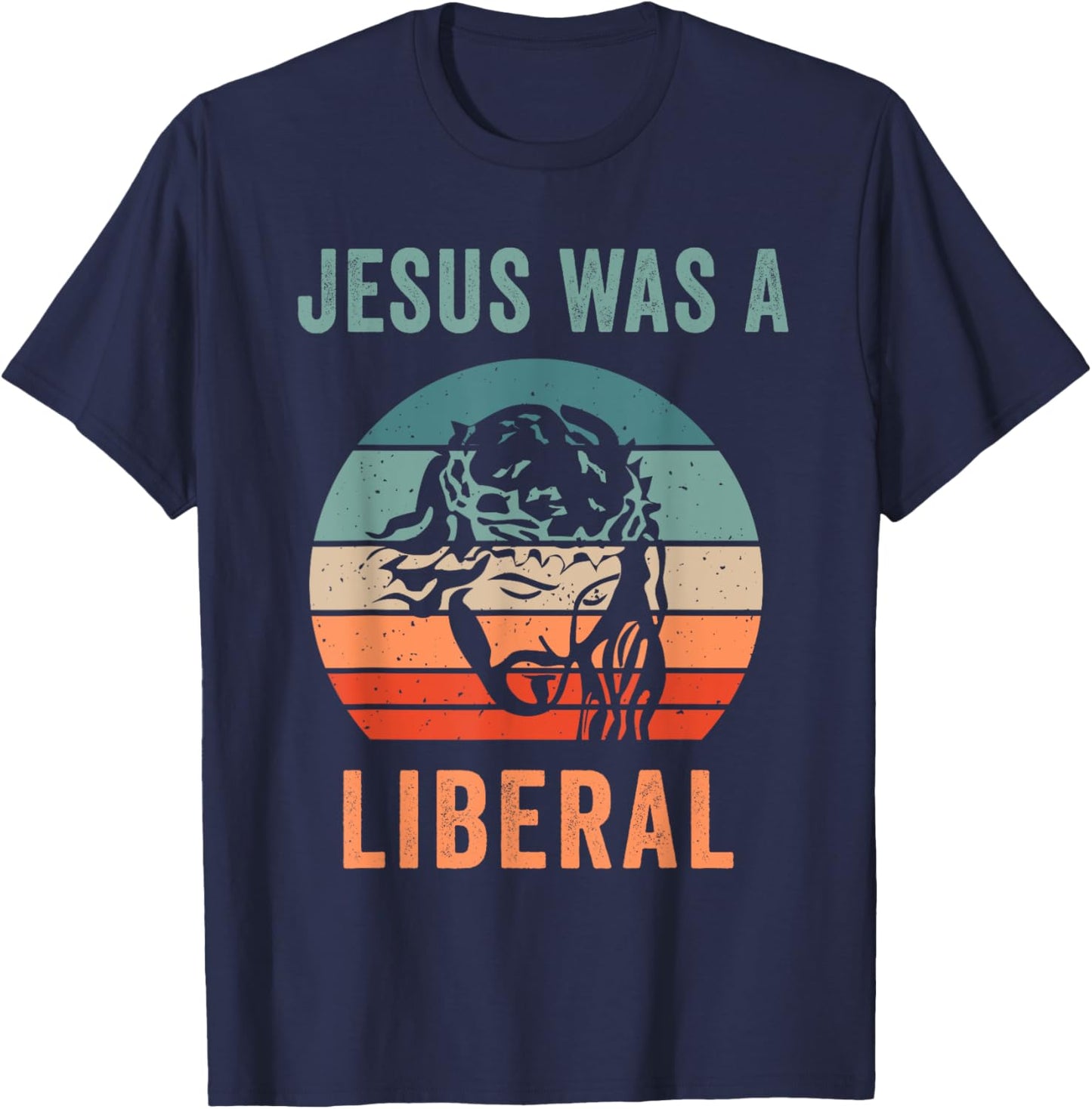 Jesus Was A Liberal T-Shirt - T-Shirt | Navy