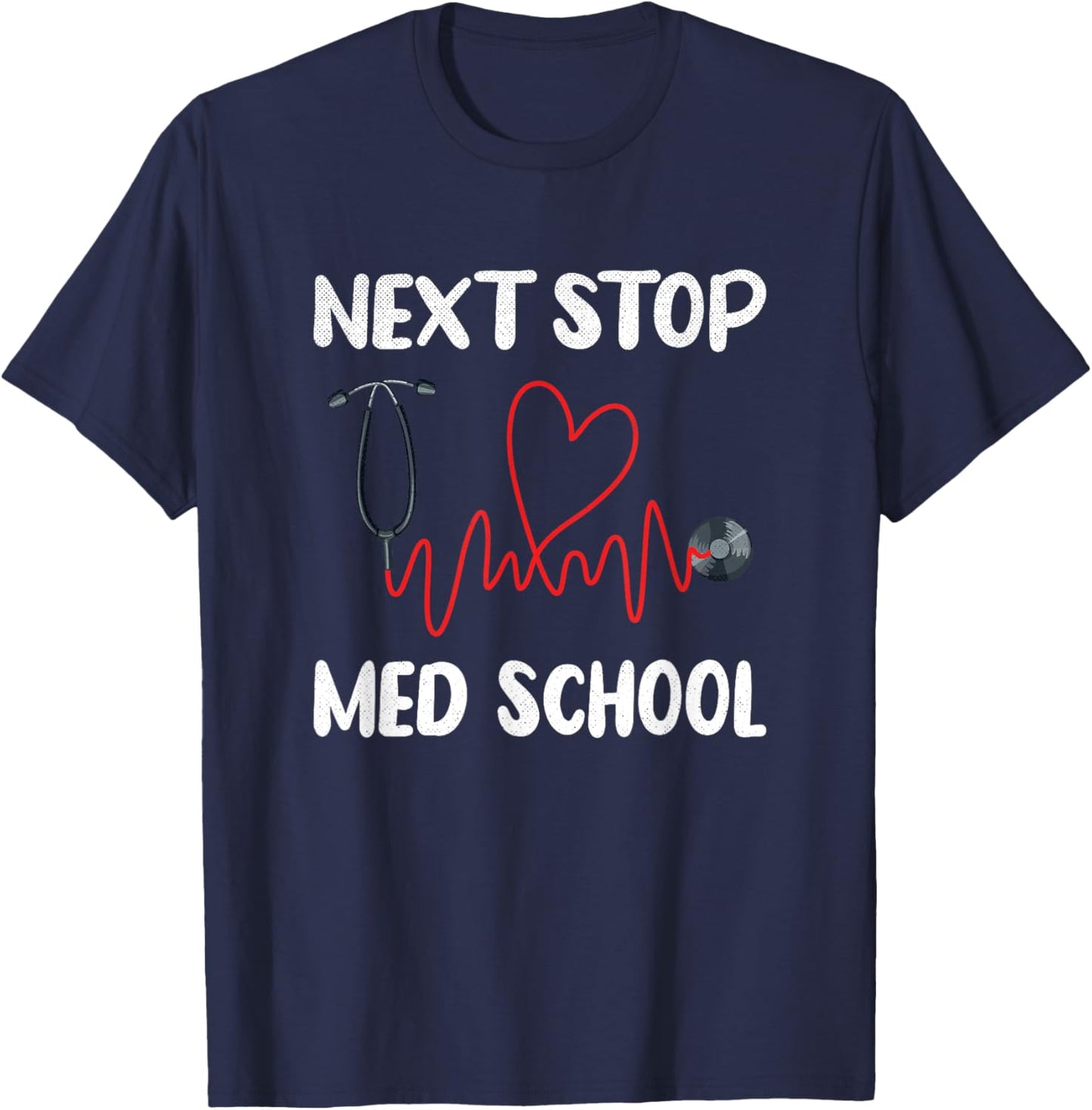 Next Stop Med School Future Doc Medical School Student T-Shirt - T-Shirt | Navy