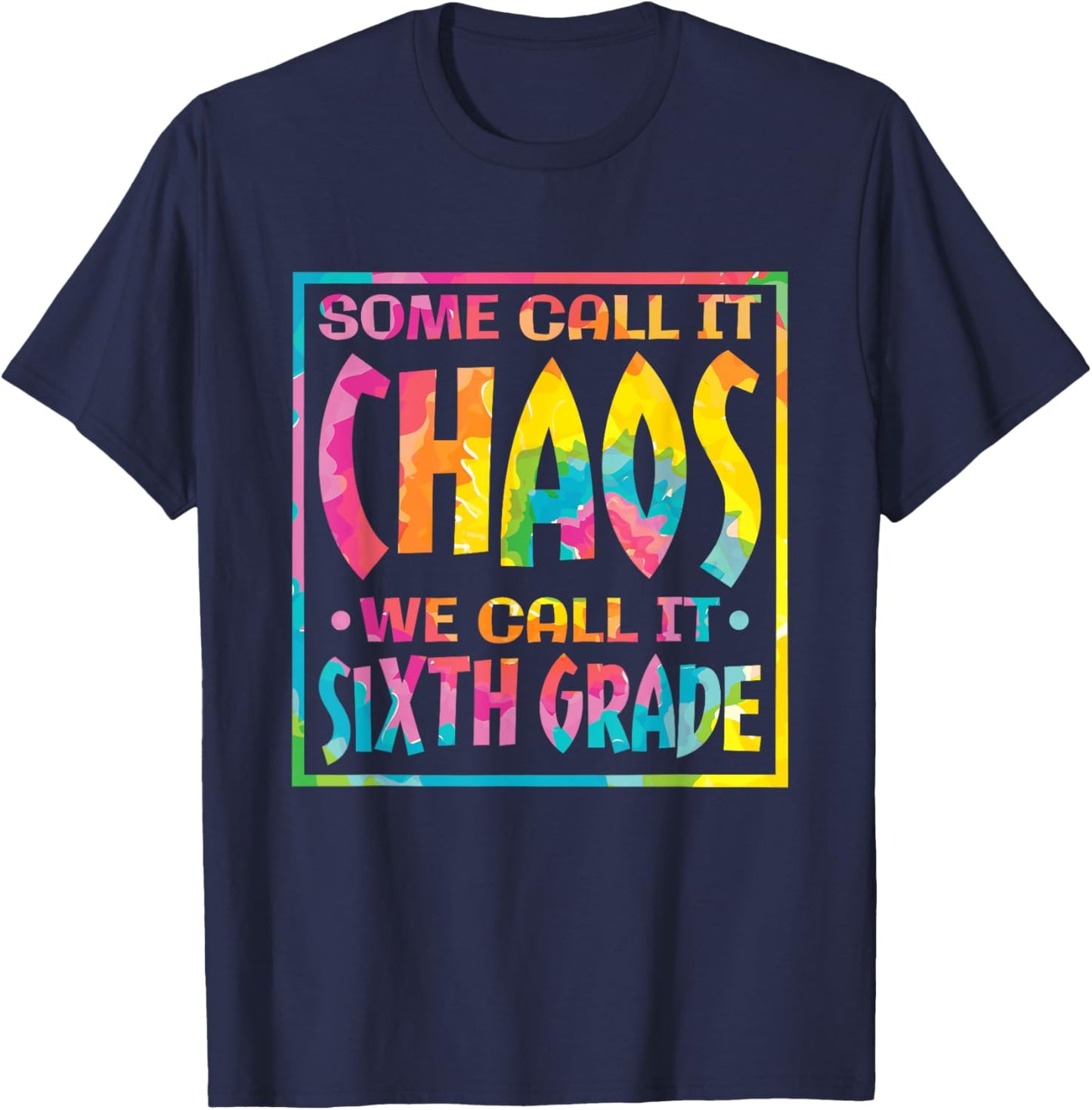 Some Call It Chaos We Call It Sixth Grade, 6th Grade teacher T-Shirt - T-Shirt | Navy