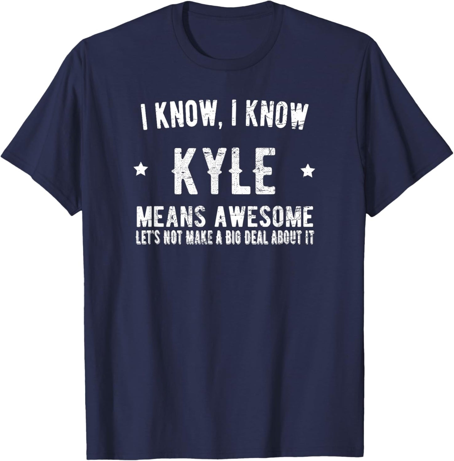I Am Kyle Shirt - Kyle The Man Myth Legend Gifts: -Child, Black, Small, Short Sleeve, , Humorous, Birthday, Father's Day T-Shirt - T-Shirt | Navy