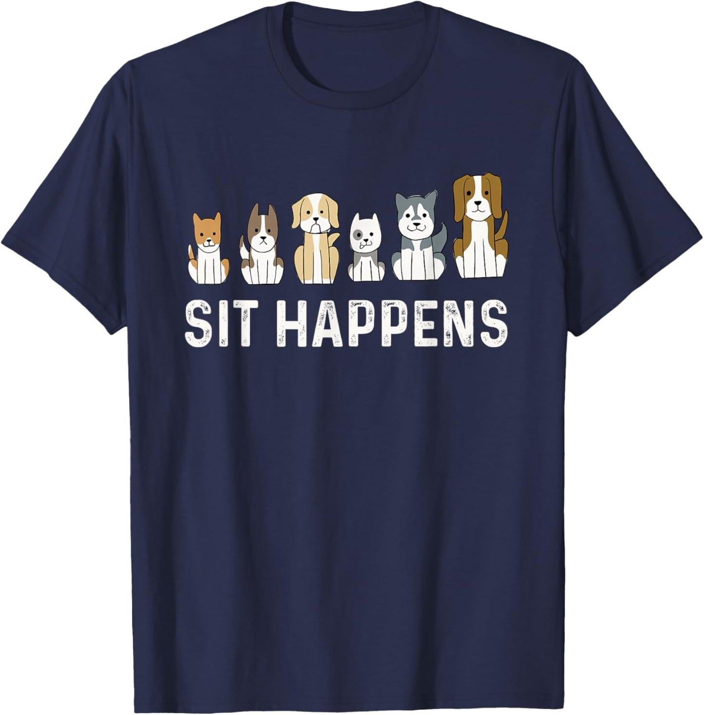 Sit Happens - Dog Sitter Pet Sitting Animal Whisperer T-Shirt - T-Shirt | Navy
