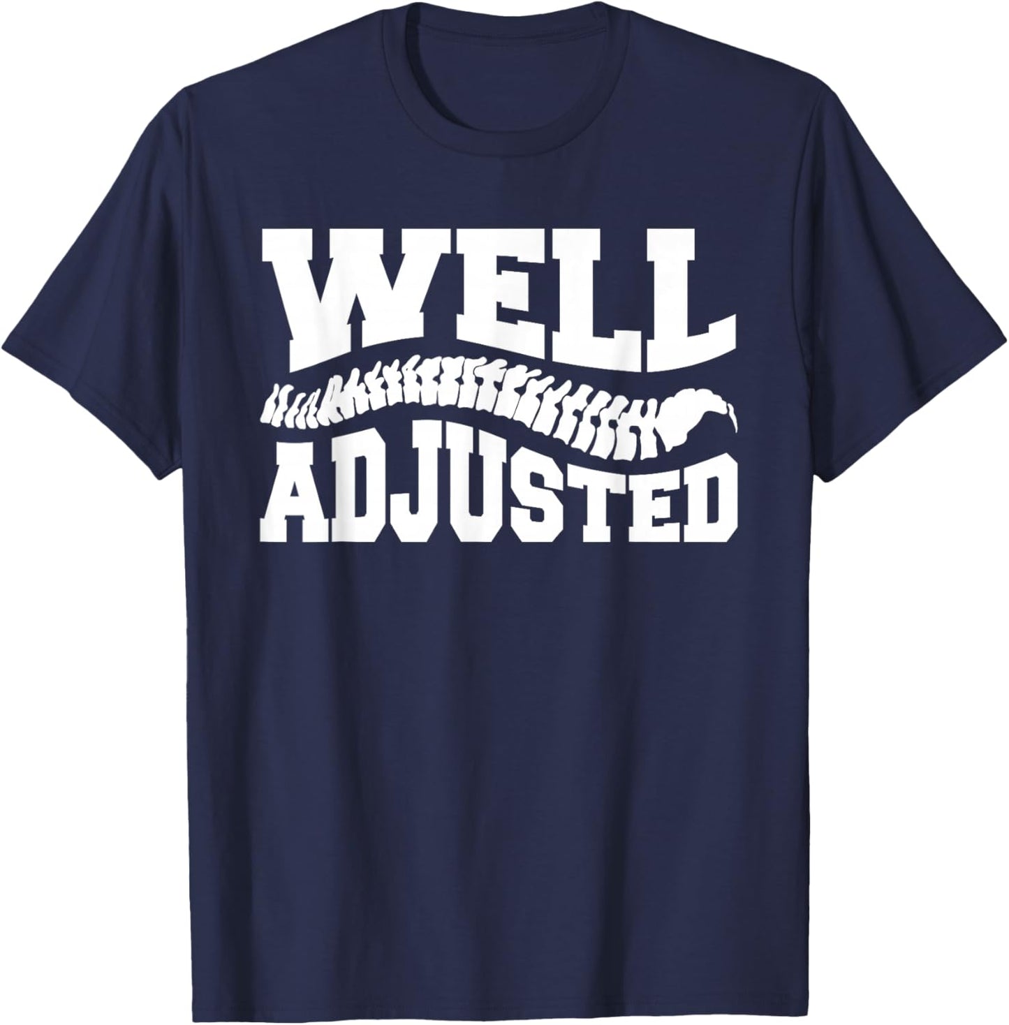 Well Adjusted Chiropractor Chiropractic T-Shirt - T-Shirt | Navy