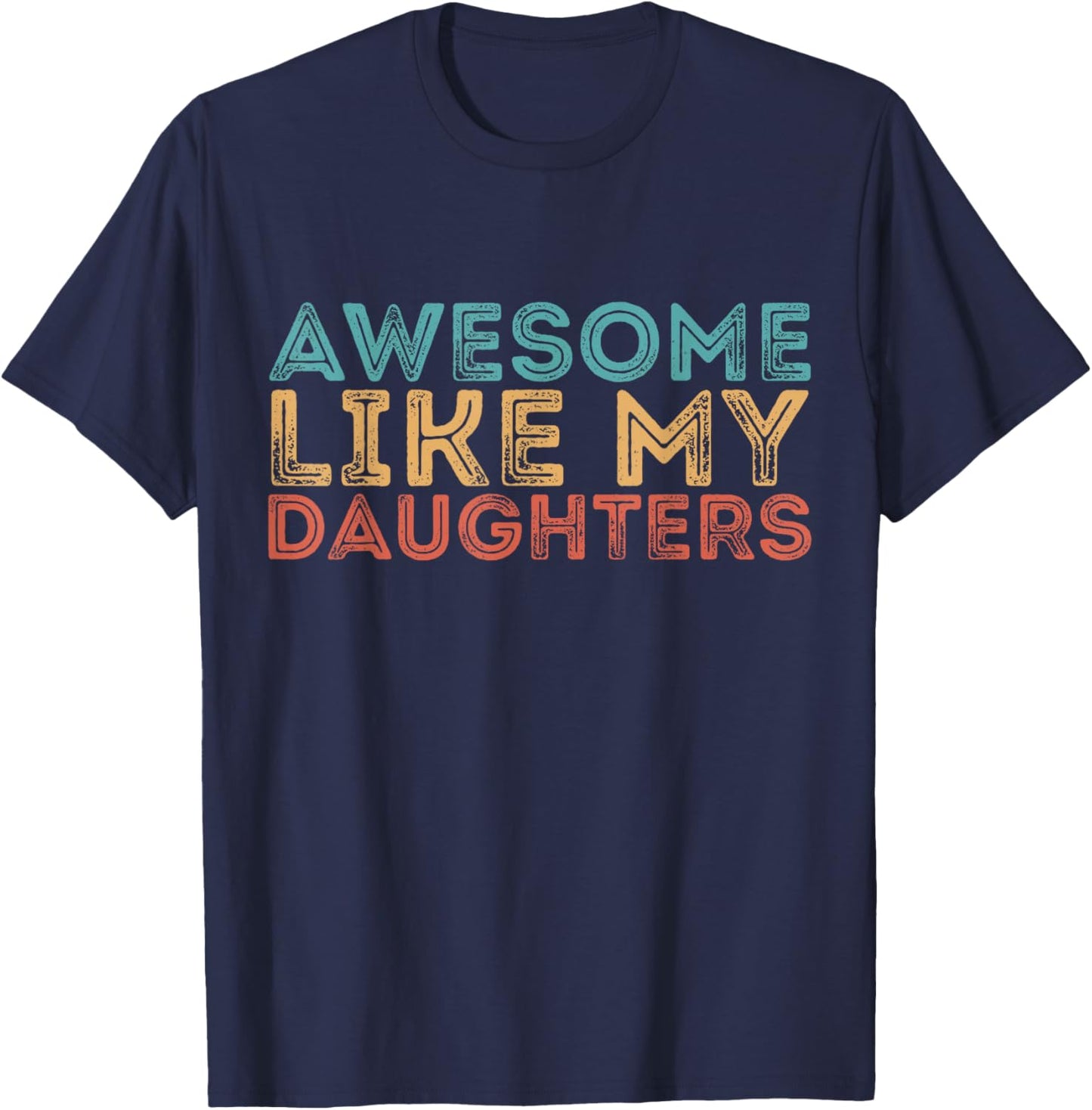 Awesome Like My Daughters Mom Dad Mother's Day Father's Day T-Shirt - T-Shirt | Navy