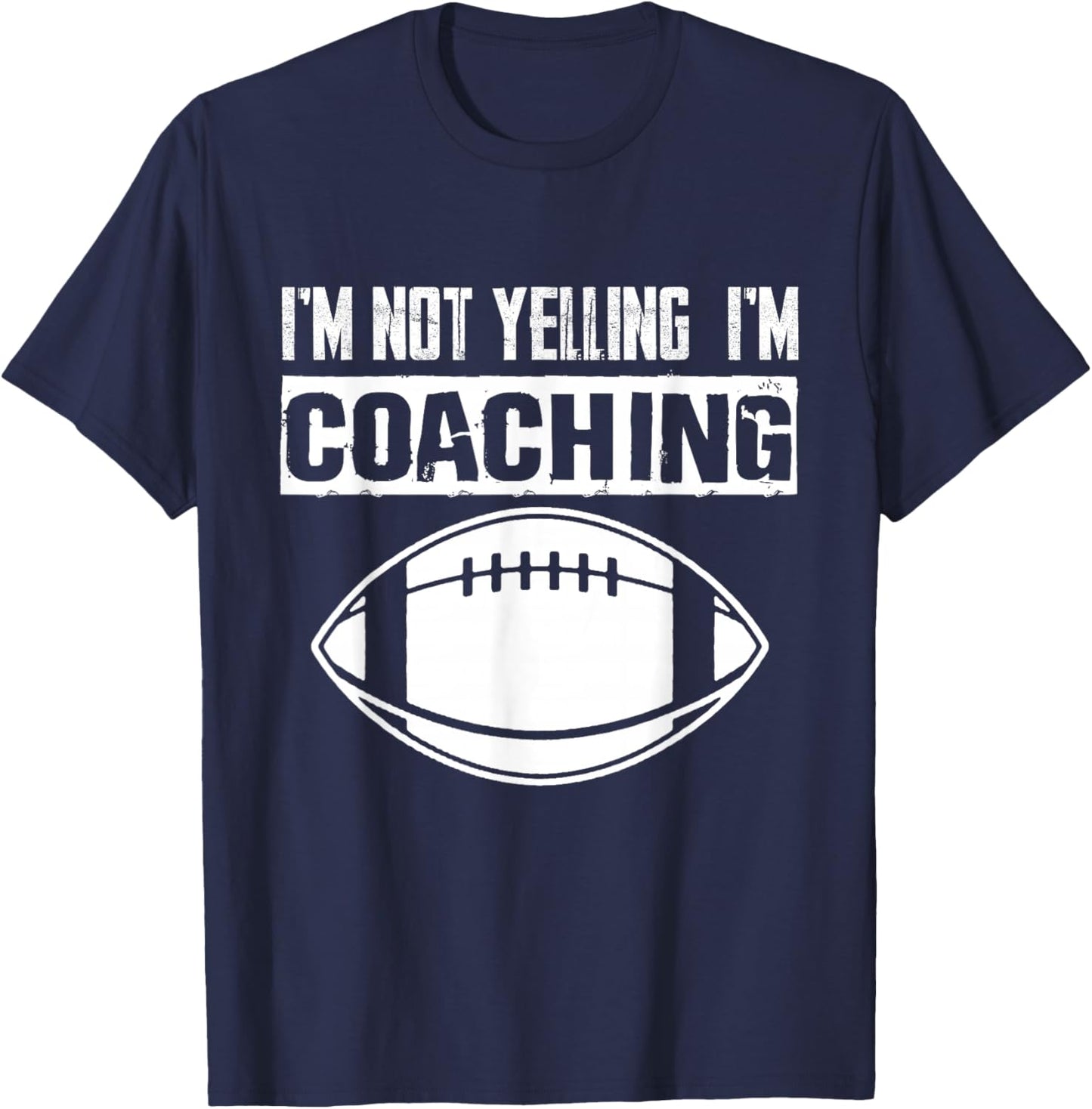 I'm Not Yelling I'm Coaching American Football Coach T-Shirt - T-Shirt | Navy