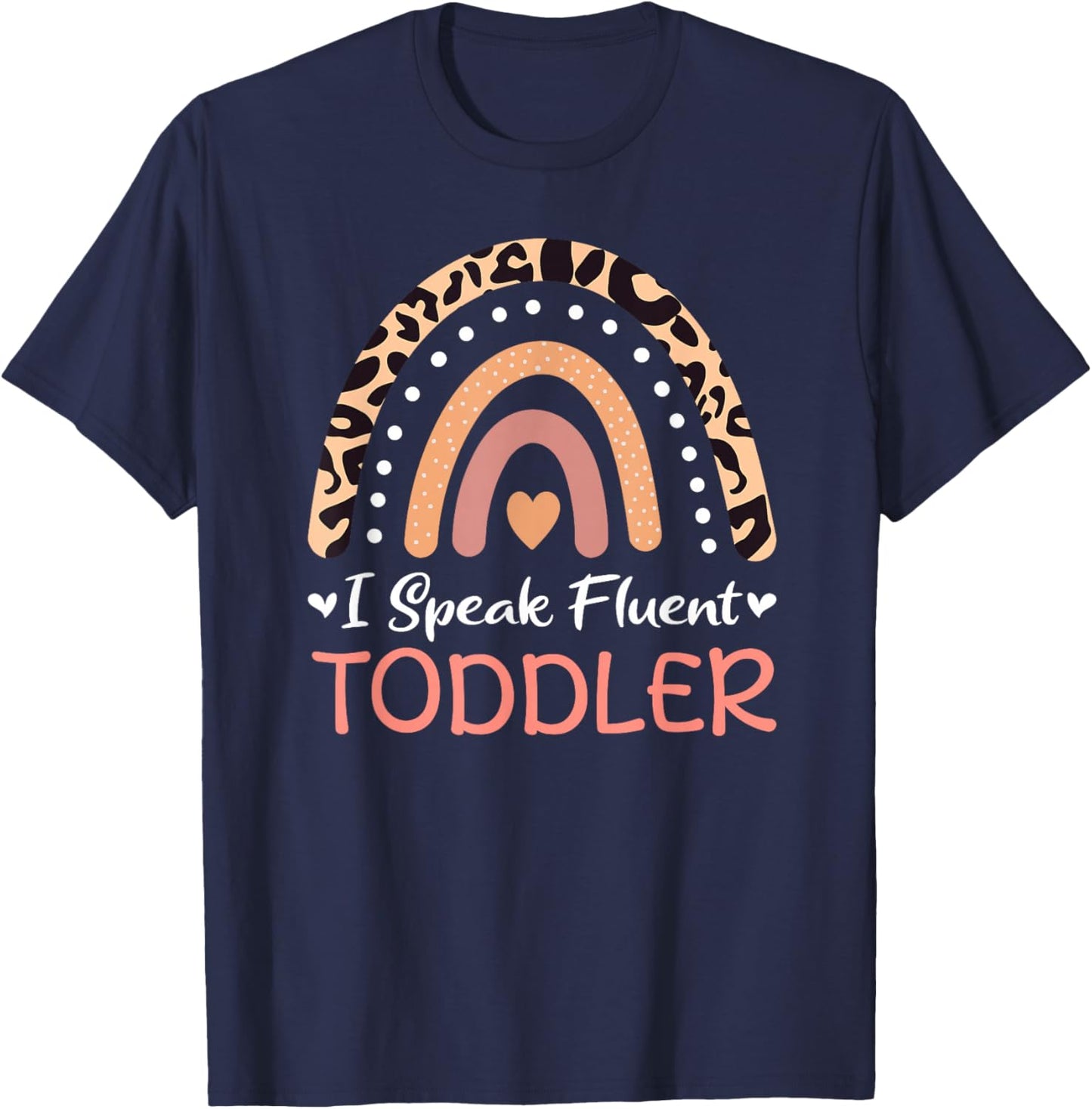 I Speak Fluent Toddler Daycare Provider Teacher Rainbow T-Shirt - T-Shirt | Navy