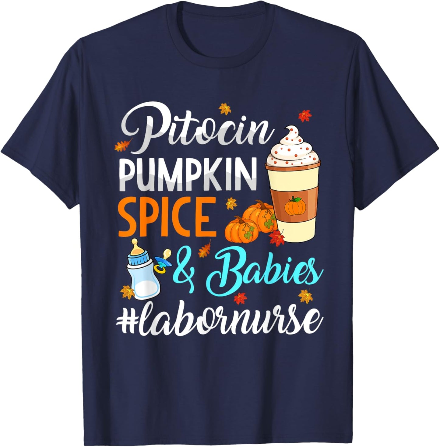 Pitocin Pumpkin Spice & Babies Delivery Labor Nurse OB RN T-Shirt - T-Shirt | Navy