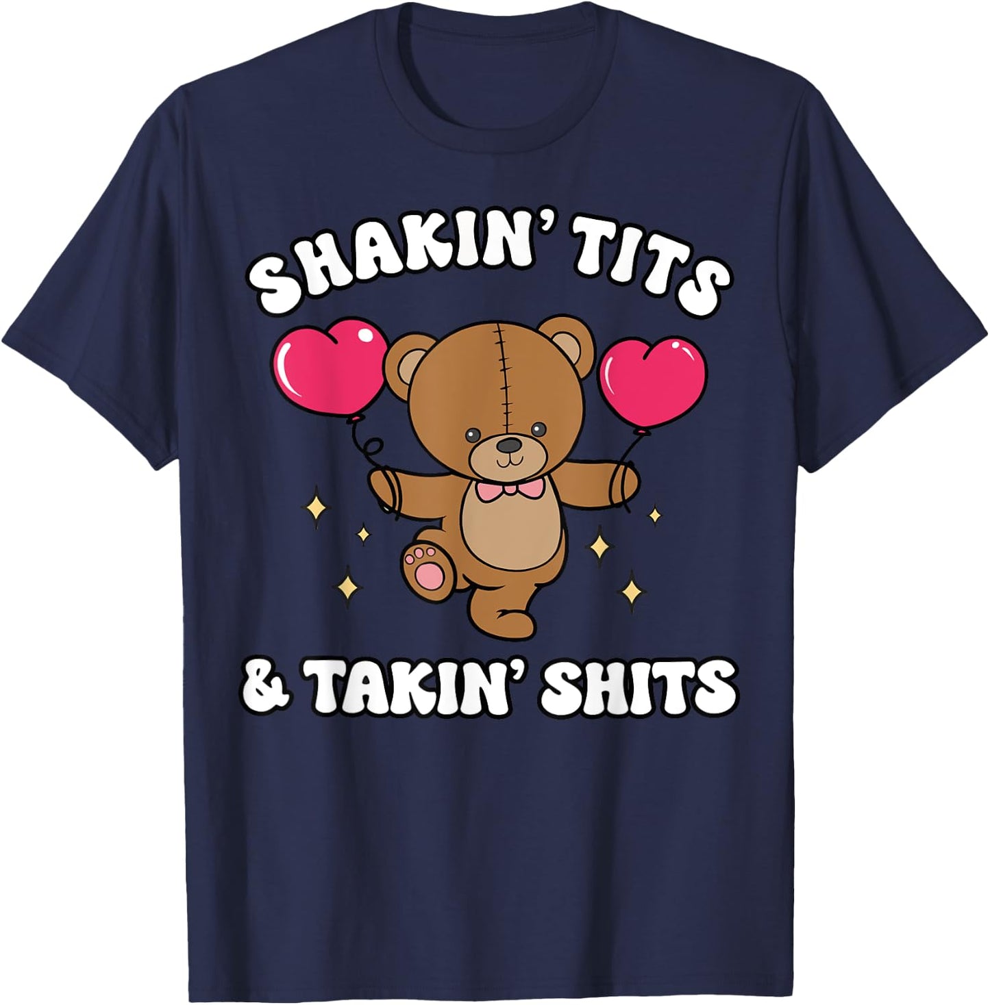Shakin' Tits & Takin' Shits Funny Cute Bear with Heart T-Shirt - T-Shirt | Navy