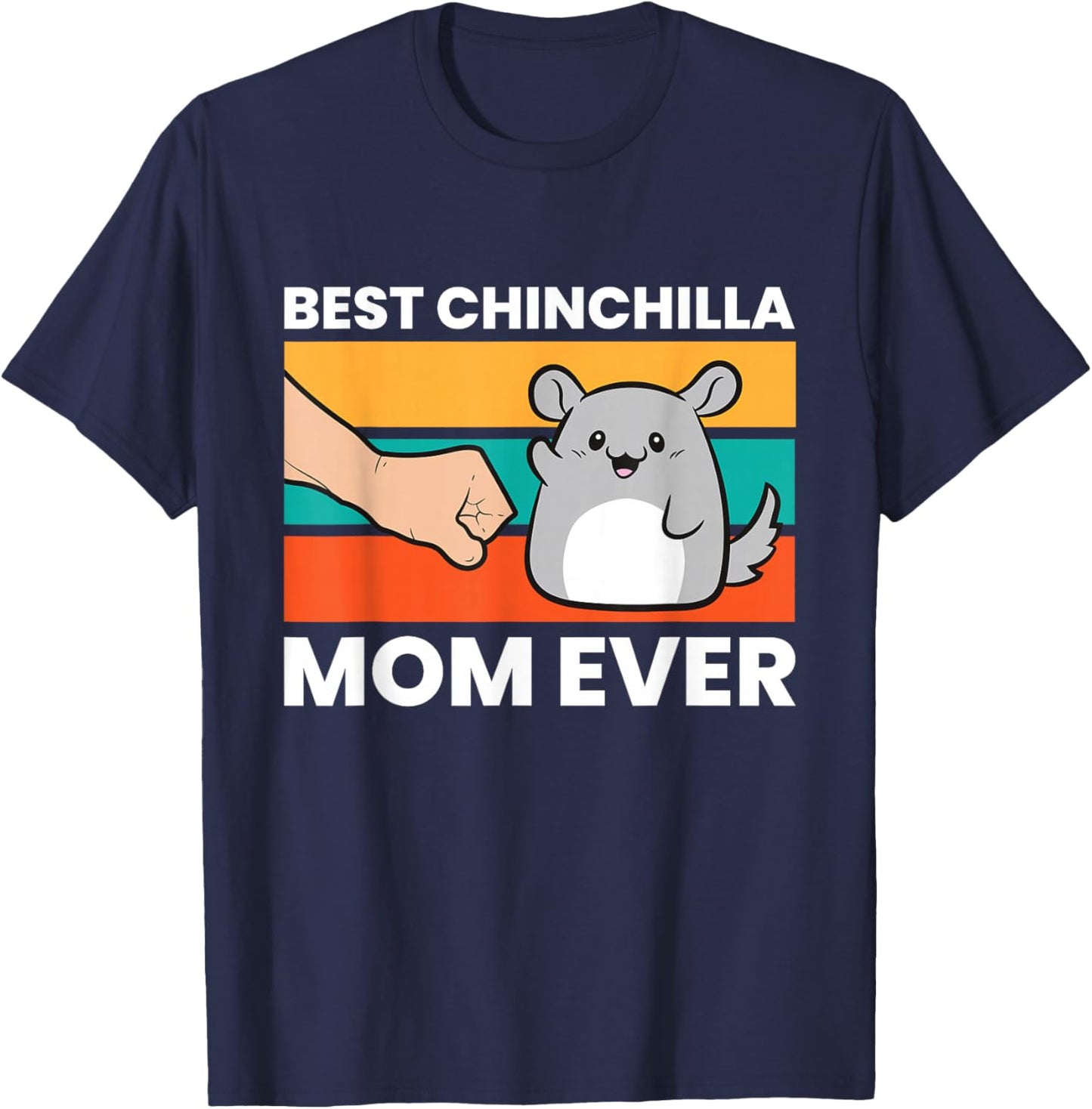 Best Chinchilla Mom Ever Funny Pet Chinchilla T-Shirt - T-Shirt | Navy