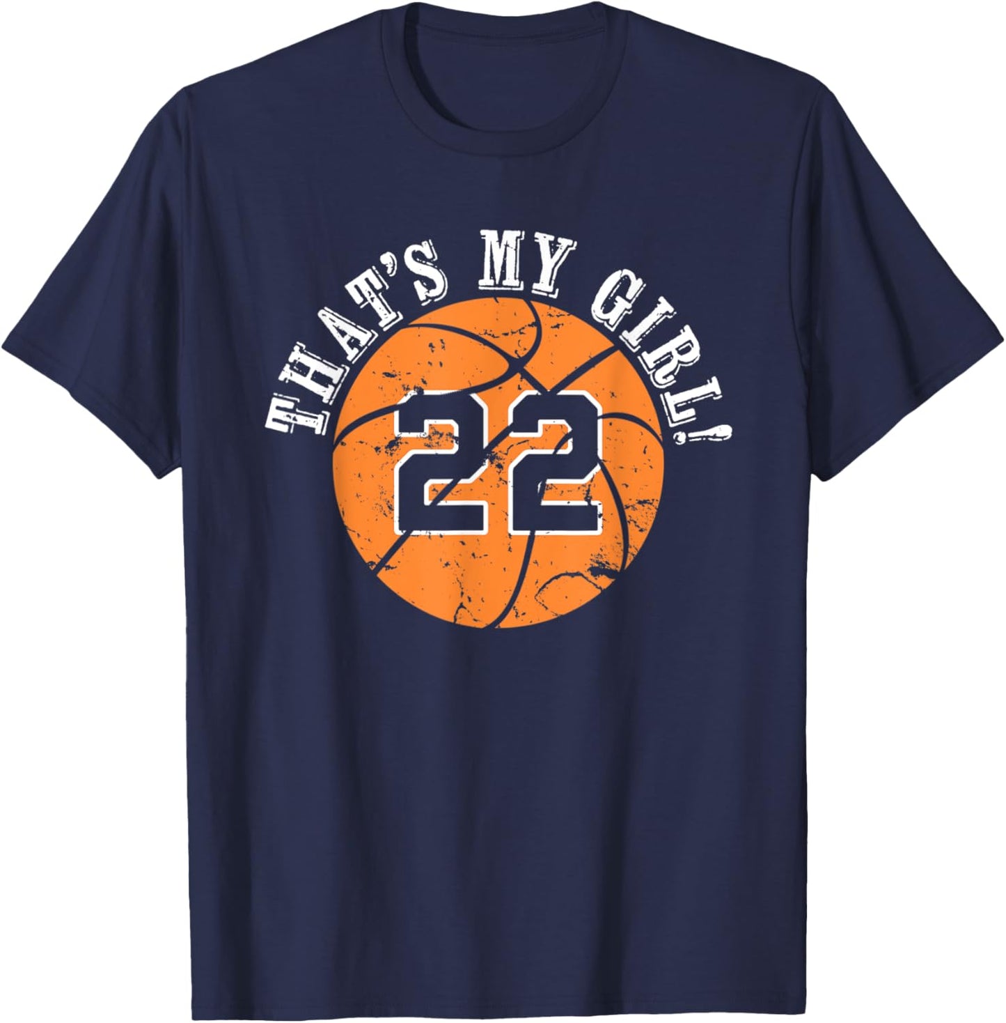 22 Basketball Player That's My Girl Cheer Mom Dad Team Coach T-Shirt - T-Shirt | Navy
