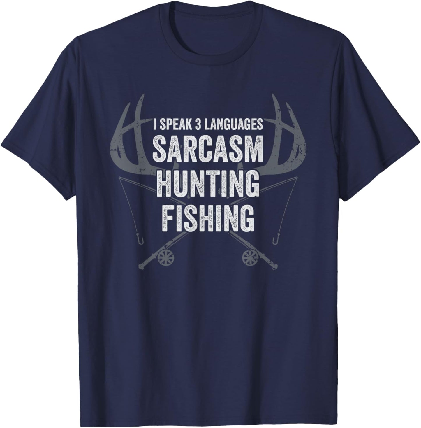 I Speak 3 Languages Sarcasm Hunting Fishing - Funny Joke T-Shirt - T-Shirt | Navy