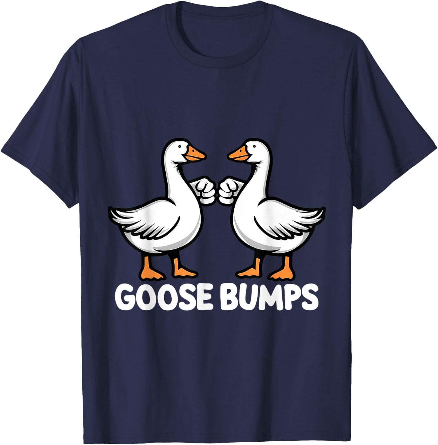 Goose Bumps Funny Pun BFF Goosebumps Geese Humor T-Shirt - T-Shirt | Navy
