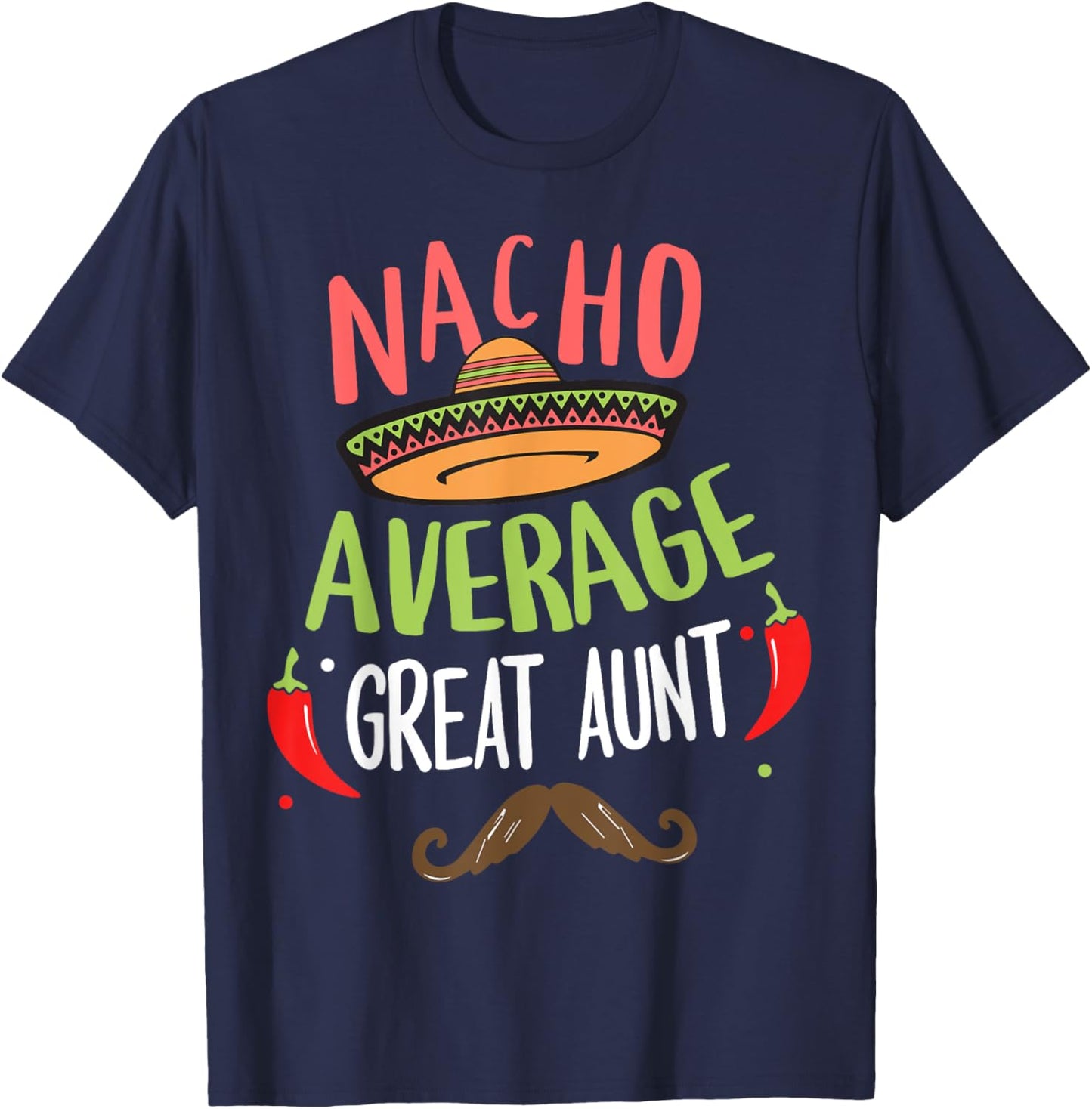 Nacho Average Great Aunt Mexican Mustache Cinco de Mayo T-Shirt - T-Shirt | Navy