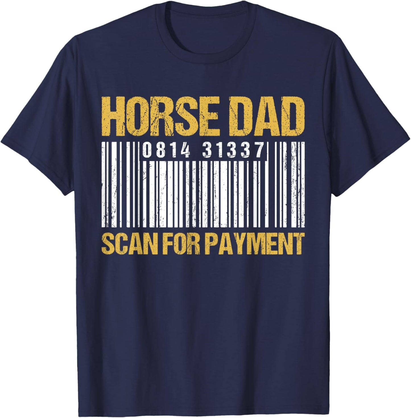 Horse Dad Scan For Payment - Barcode Horse Dad T-Shirt - T-Shirt | Navy