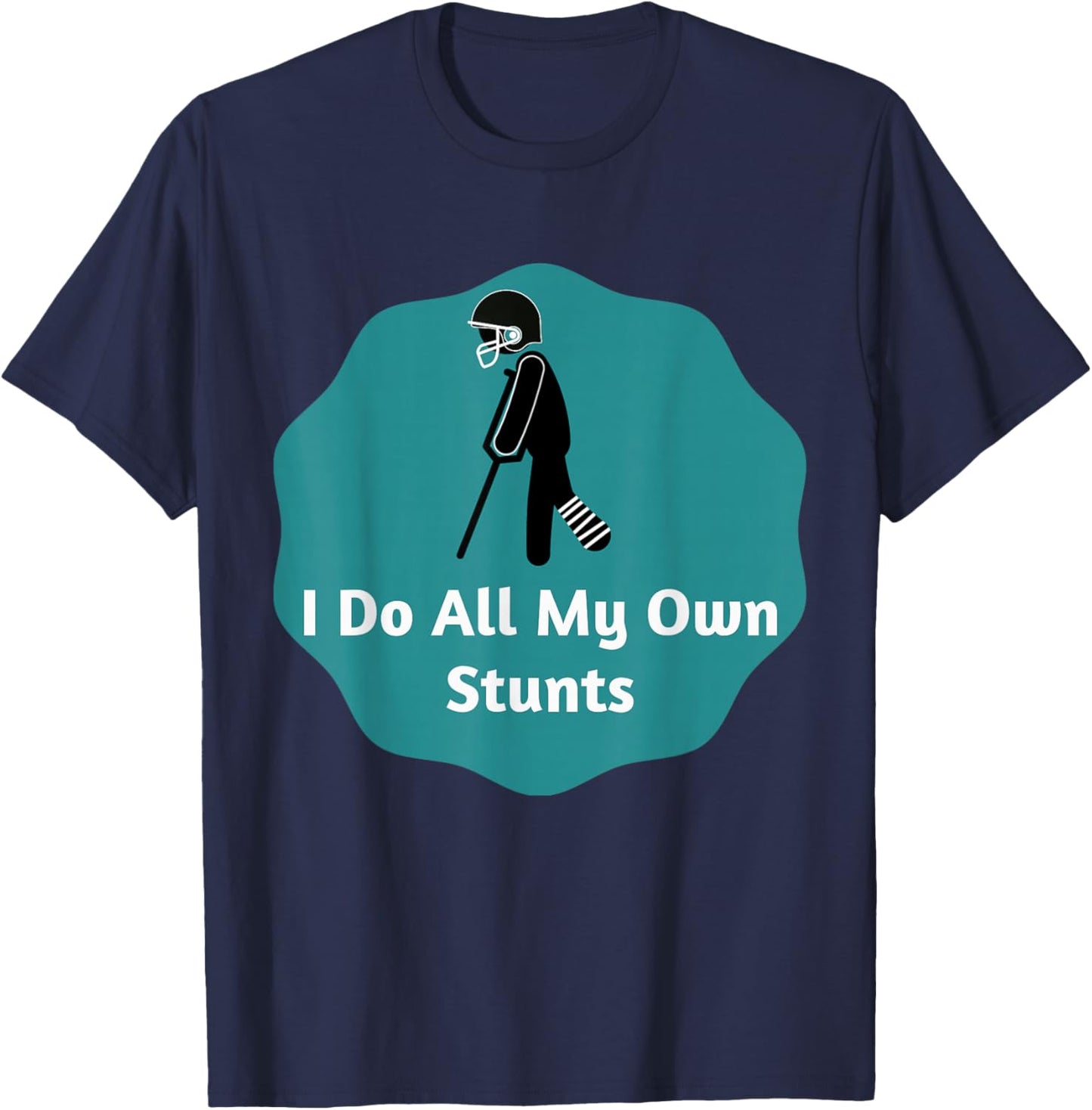 I Do All My Own Stunts American Football T-Shirt - T-Shirt | Navy