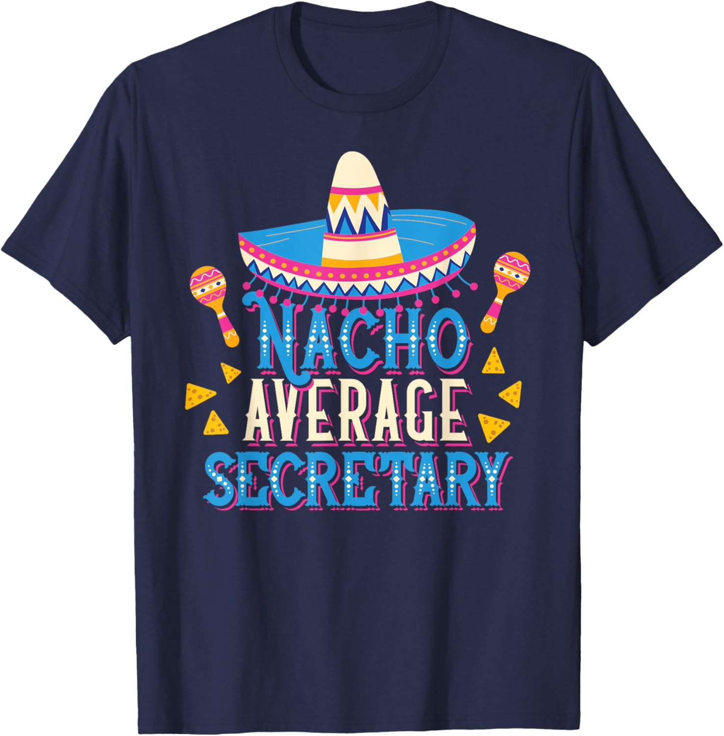 Nacho Average Secretary Funny Cinco De Mayo Fiesta T-Shirt - T-Shirt | Navy