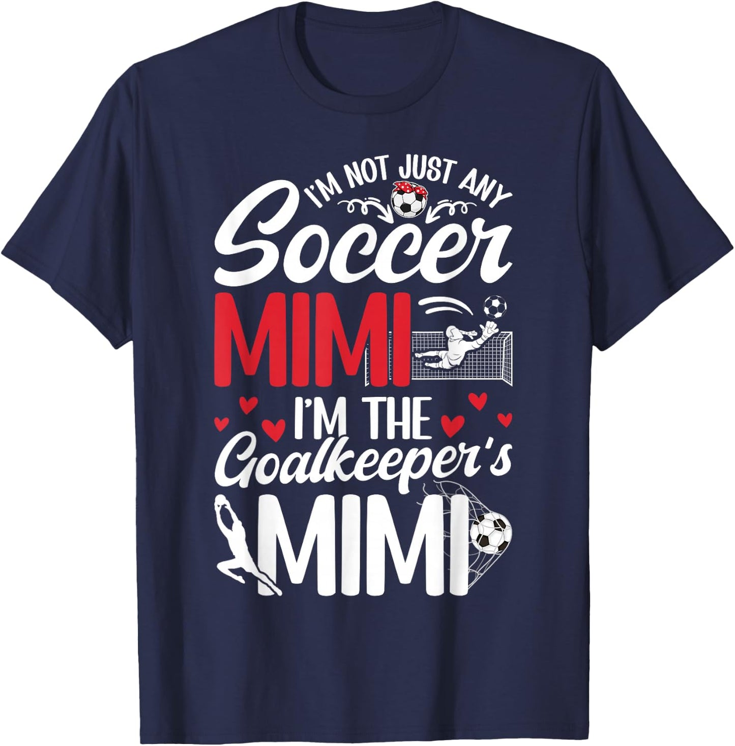 I'm The Soccer Goalkeeper Mimi Of A Soccer Goalie Mimi T-Shirt - T-Shirt | Navy