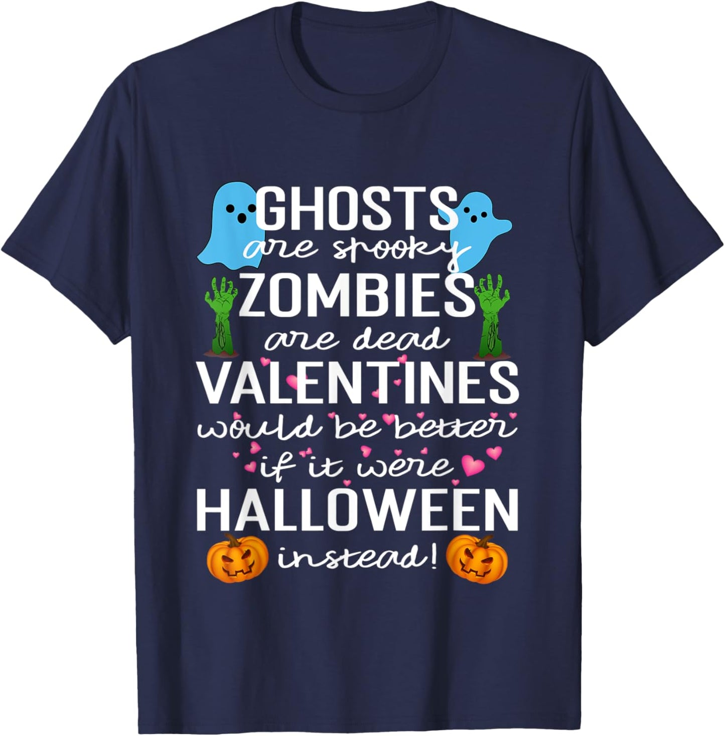 Ghosts Are Spooky Zombies Are Dead Valentines Would T-Shirt - T-Shirt | Navy