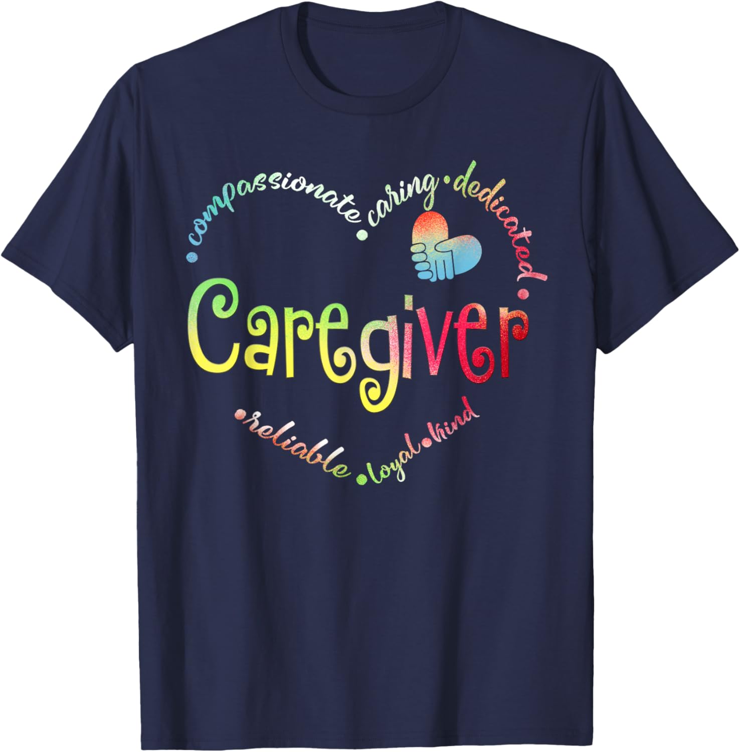 Caregiver Compassionate Caring Dedicated Reliable Loyal Kind Black Small Cotton Short Sleeve Regular Fit T-Shirt - T-Shirt | Navy