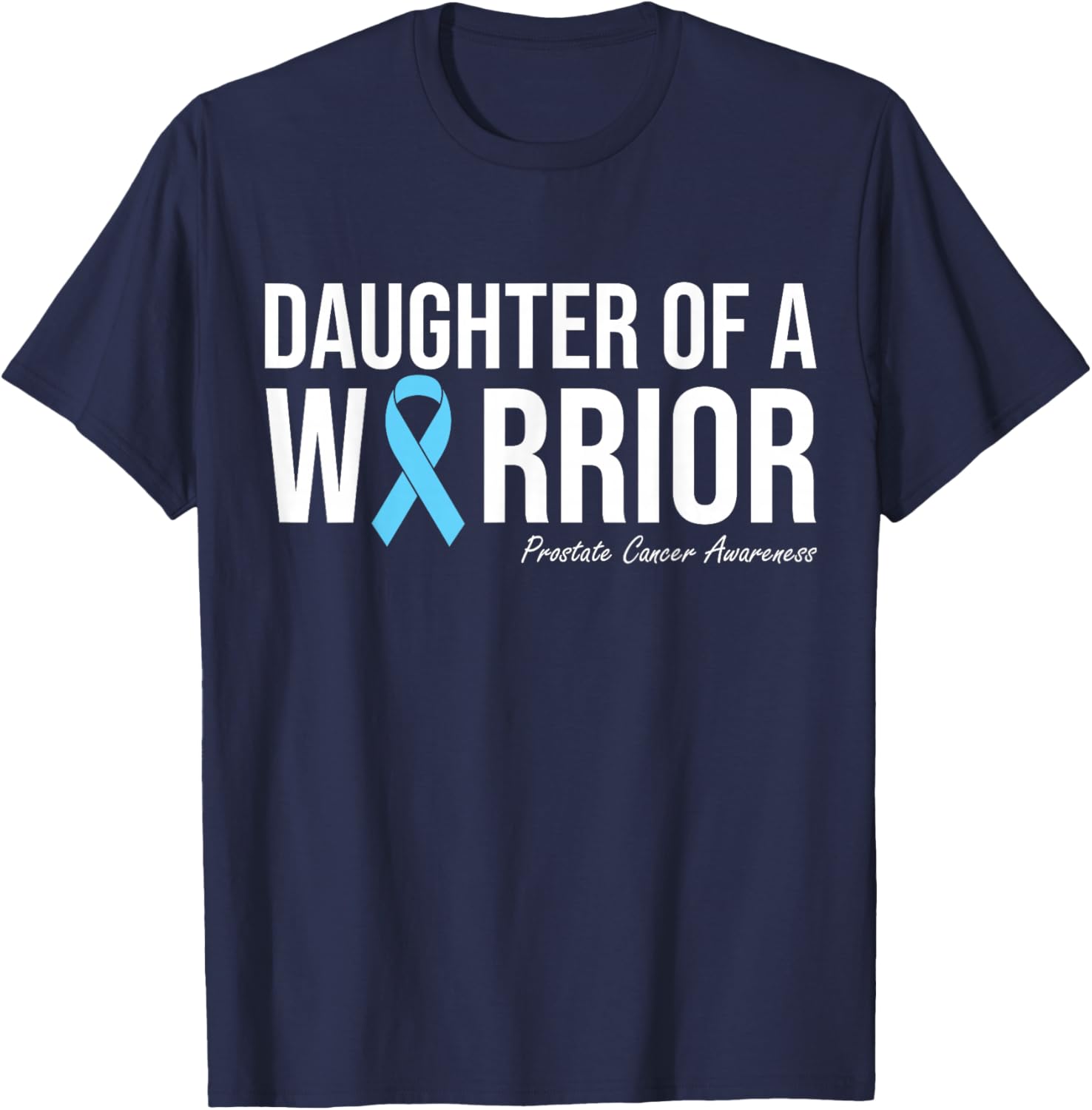 Family Prostate Cancer Awareness Light Blue Daughter Warrior T-Shirt - T-Shirt | Navy