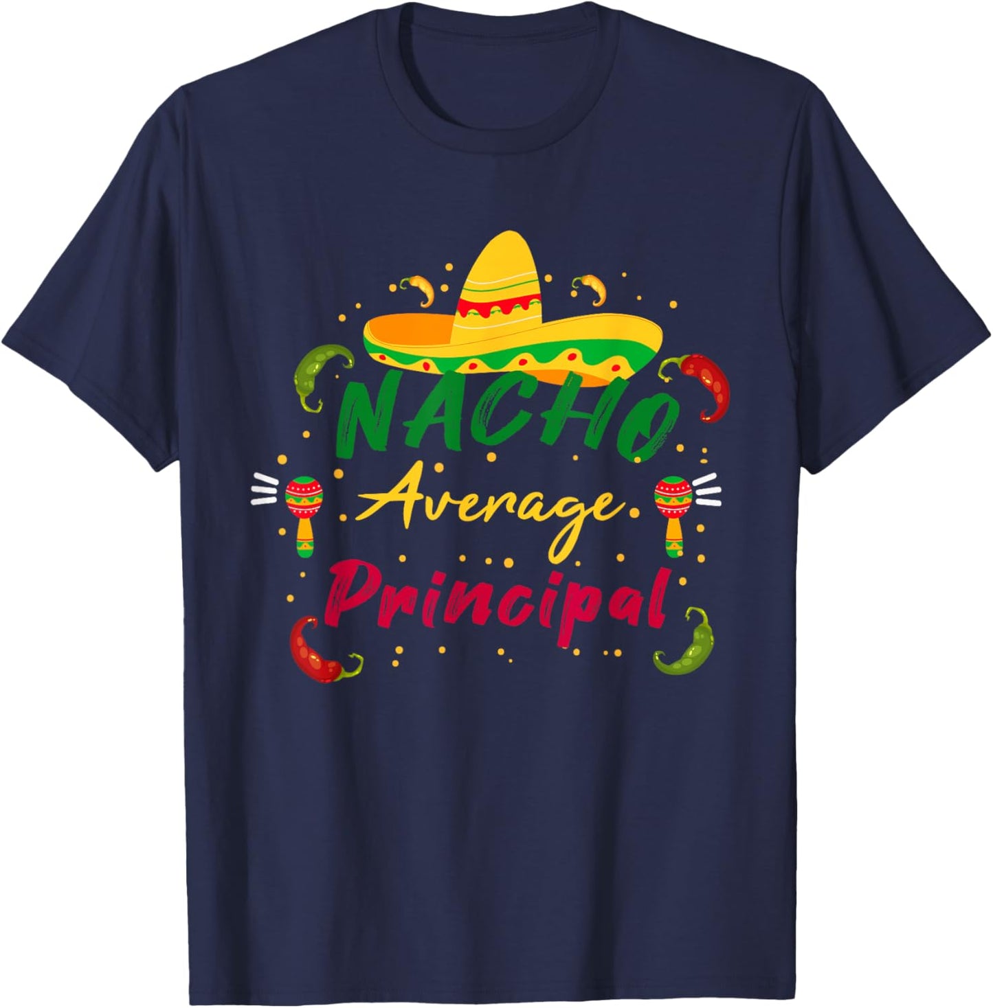 Funny Preschool Nacho Average Principal Cinco De Mayo Tacos T-Shirt - T-Shirt | Navy
