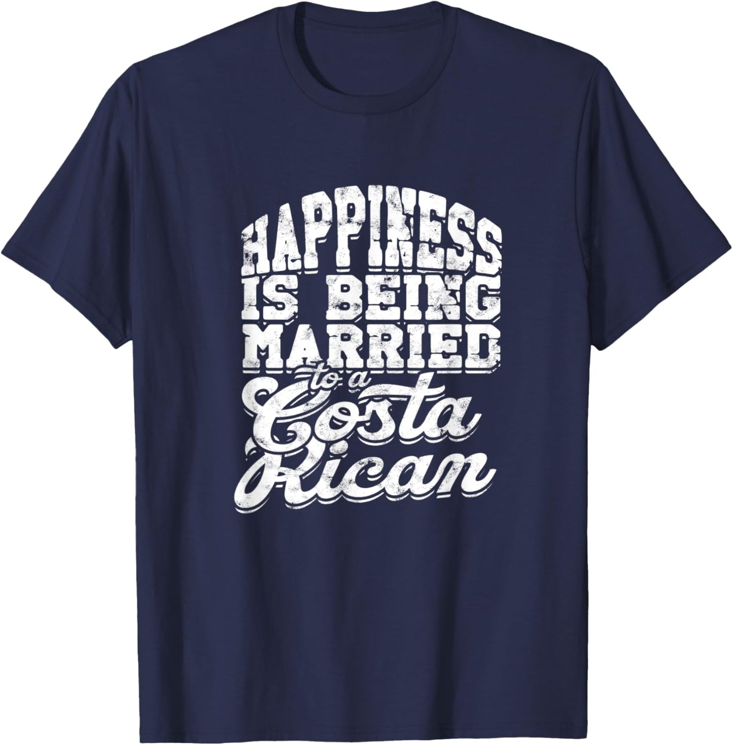 Happiness is being married to a costa rican - Costa Rica T-Shirt - T-Shirt | Navy