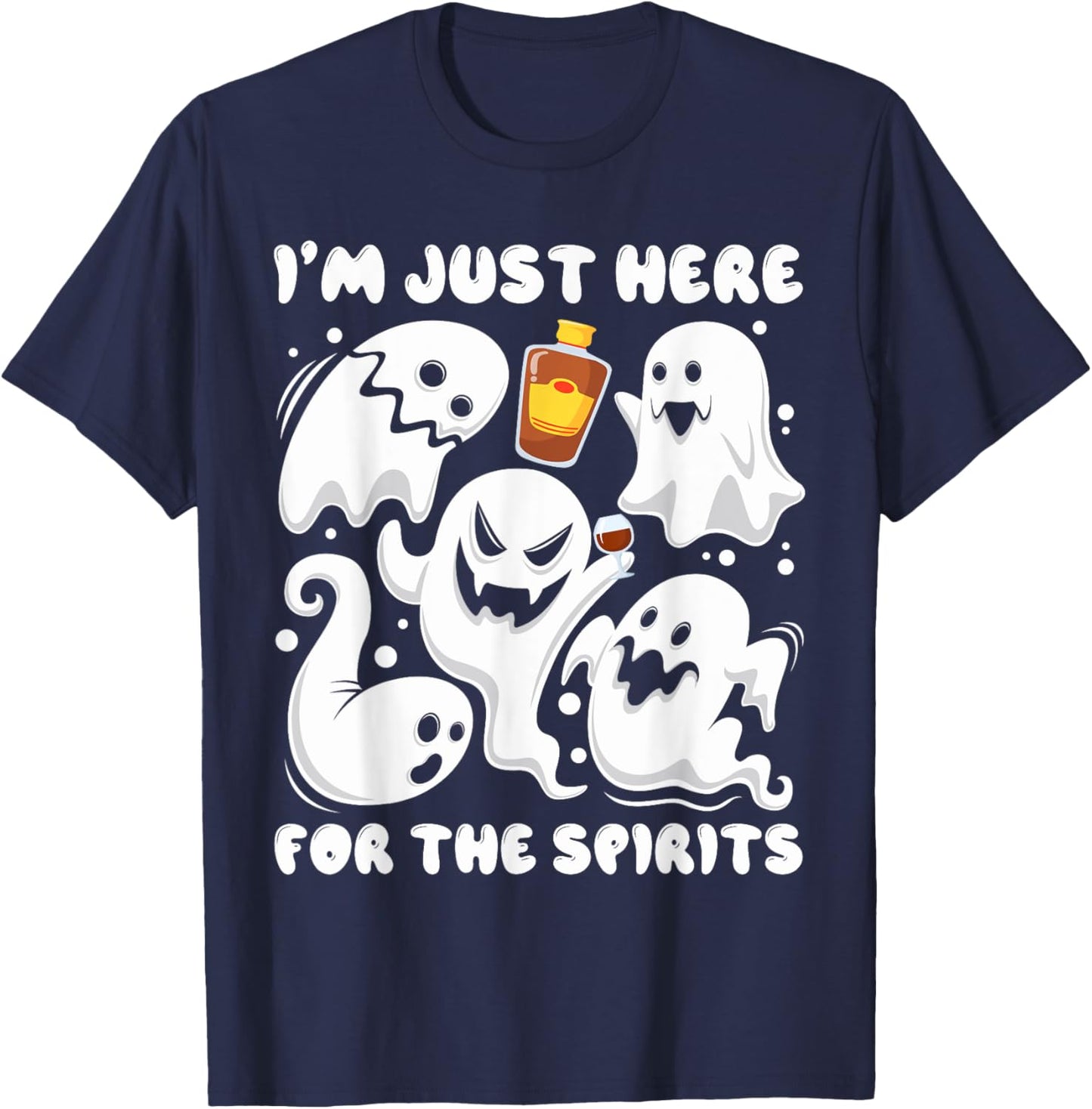 Funny I'm Just here For The Spirits Ghosts Halloween T-Shirt - T-Shirt | Navy