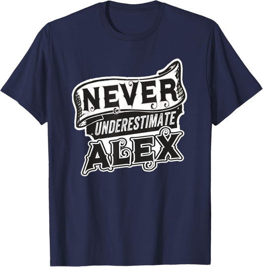 Alex Name Never Underestimate Alex Funny Alexander T-Shirt - T-Shirt | Navy