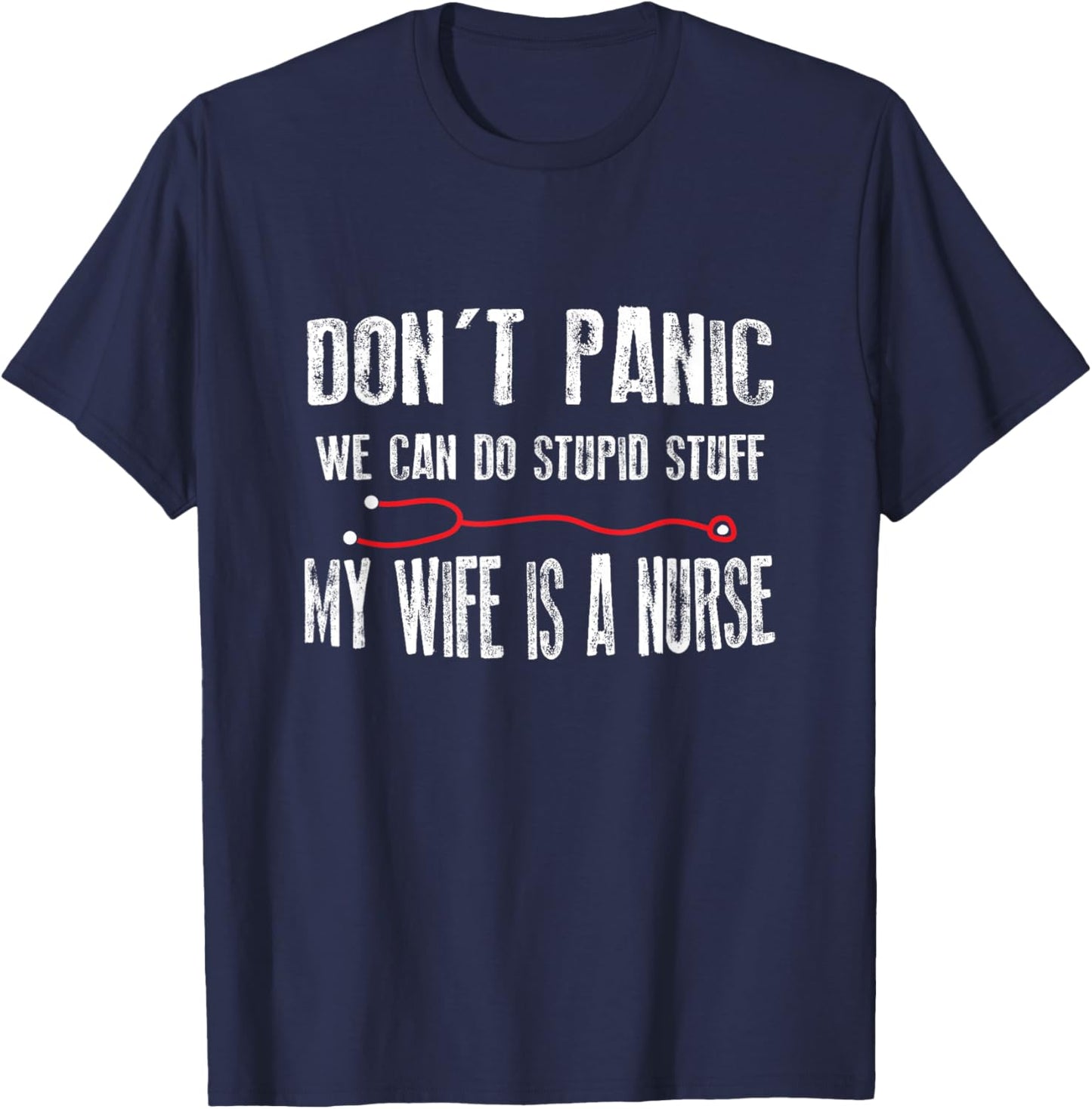 Do Not Panic My Wife Is Nurse - Husband Friend T-Shirt - T-Shirt | Navy