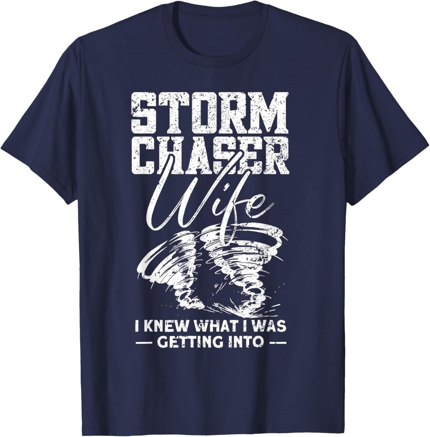Storm Chaser Wife - Funny Tornado Chaser Storm Chaser T-Shirt - T-Shirt | Navy