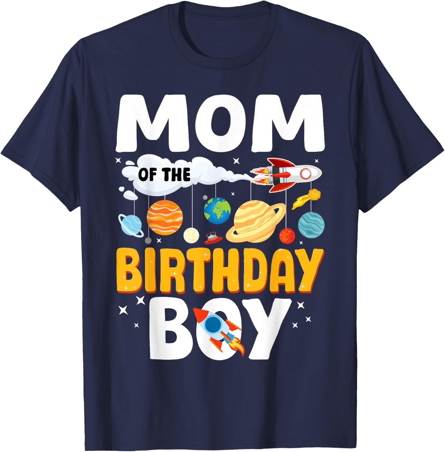 Mom Of The Birthday Boy Space Planet Theme Bday T-Shirt - T-Shirt | Navy