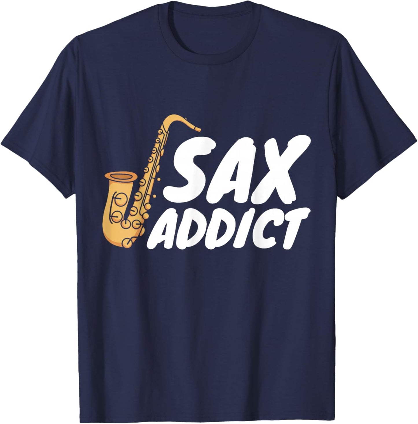 Saxophonist Saxist Sax Addict Saxophone T-Shirt - T-Shirt | Navy