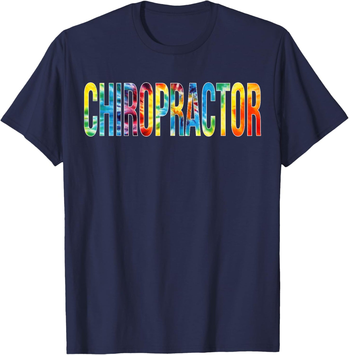 Chiropractor Appreciation Day Tie Dye For Work T-Shirt - T-Shirt | Navy