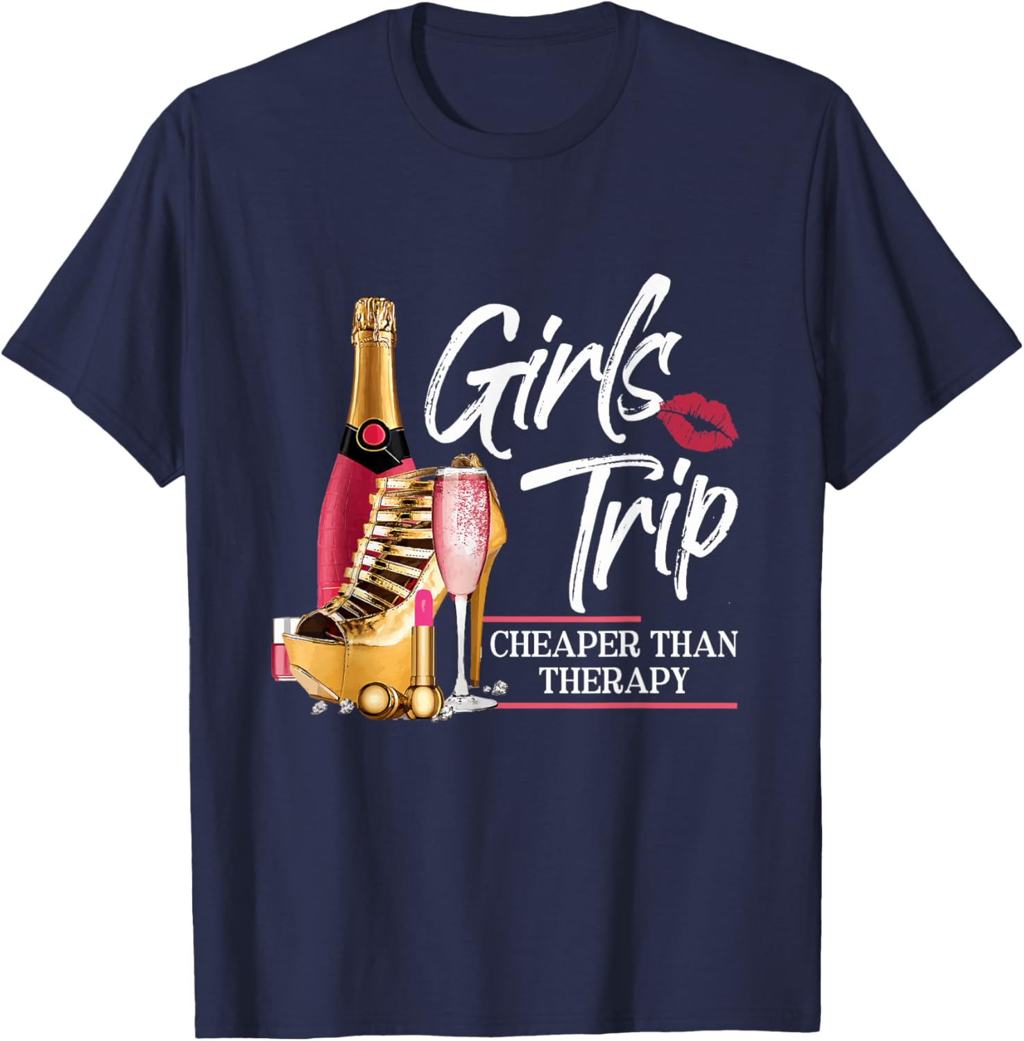 Girls Trip Cheaper Than A Therapy Funny Wine Party T-Shirt - T-Shirt | Navy