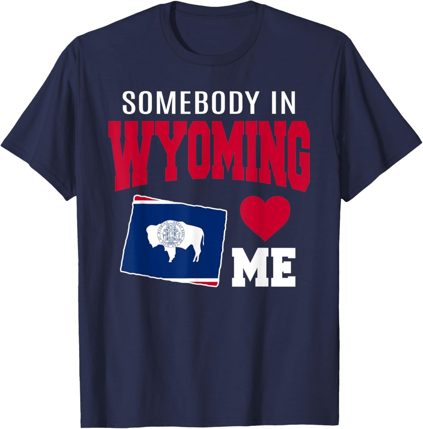 Somebody In Wyoming Loves Me State Flag Souvenir T-Shirt - T-Shirt | Navy