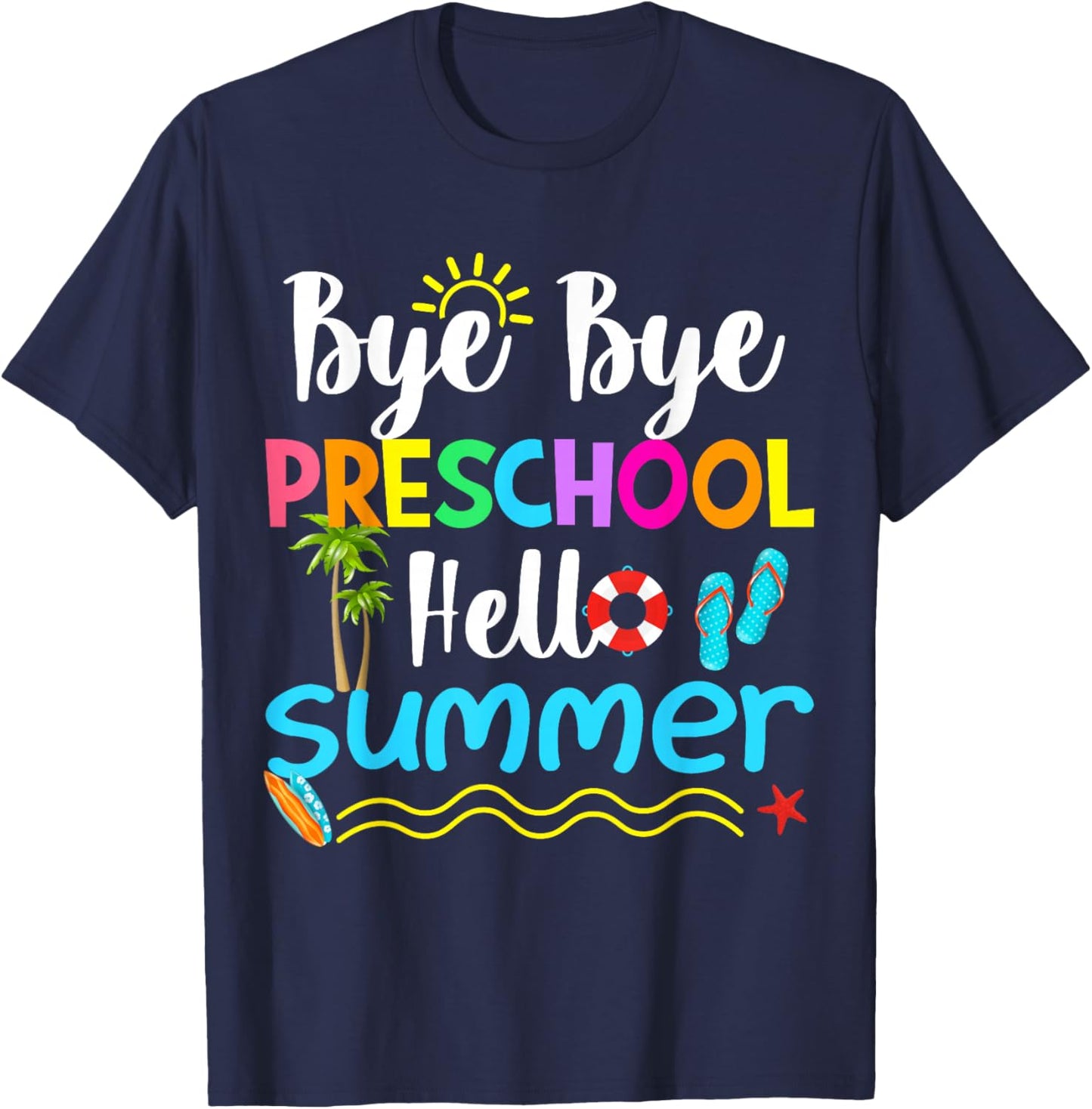 Bye Bye Preschool Hello Summer Teacher Student Kids T-Shirt - T-Shirt | Navy