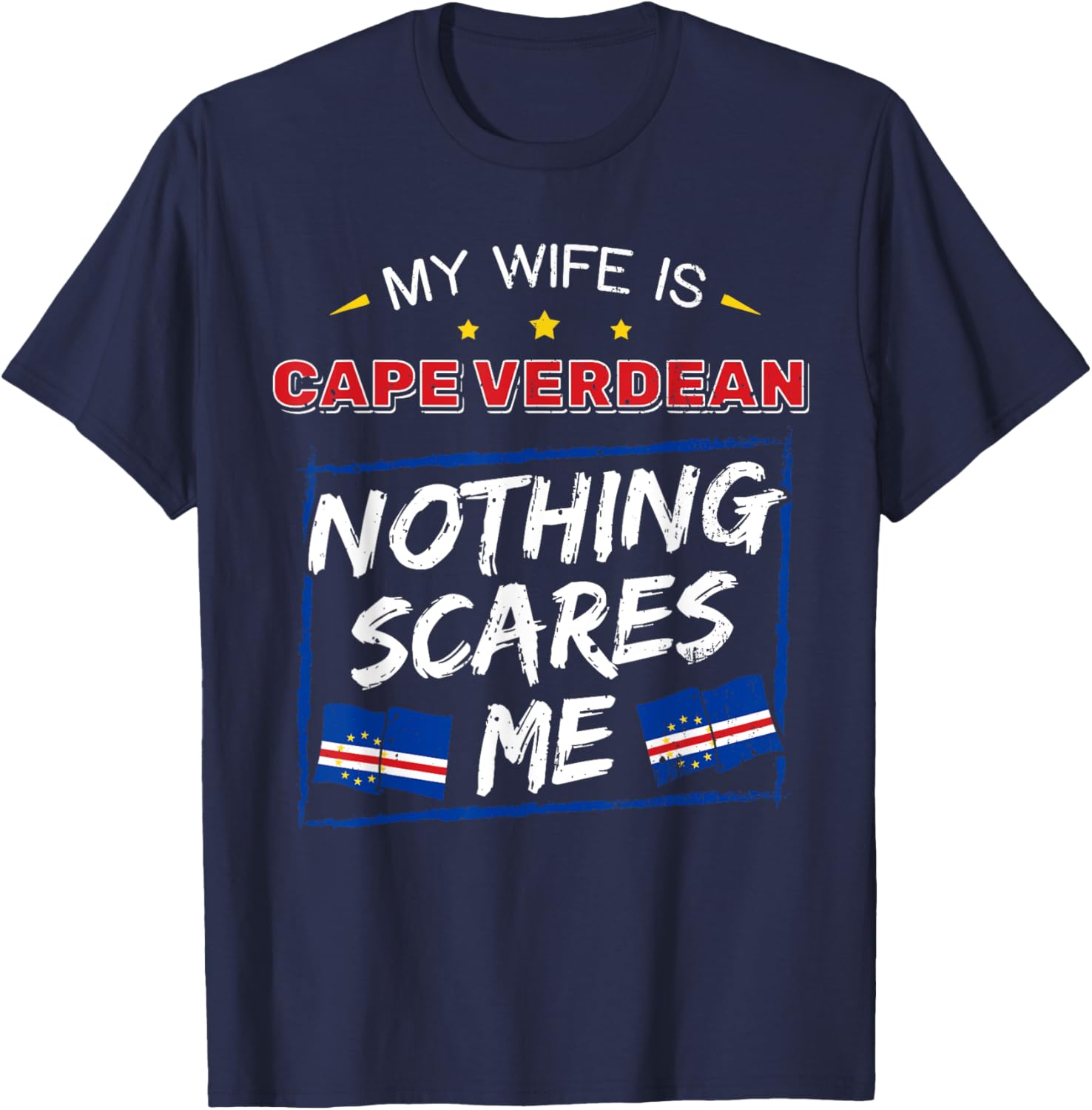 My Wife Is Cape Verdean Republic of Cabo Verde Roots Flag T-Shirt - T-Shirt | Navy