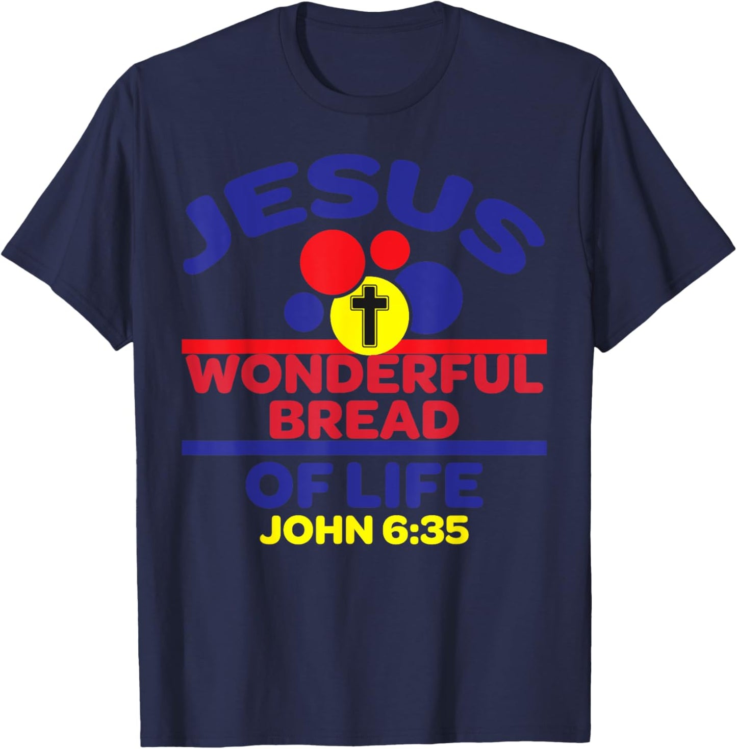 Bible Verse Jesus Is The Bread Of Life T-Shirt - T-Shirt | Navy