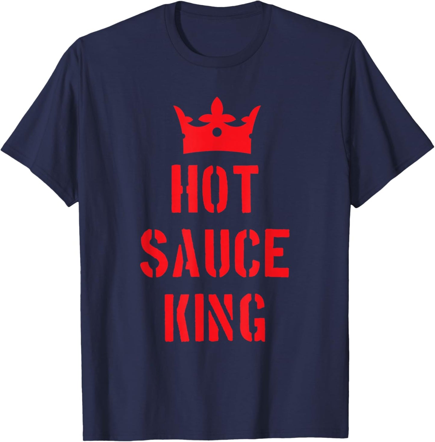 Hot Spicy Sauce King Funny Spice Peppers Food Lover T-Shirt - T-Shirt | Navy