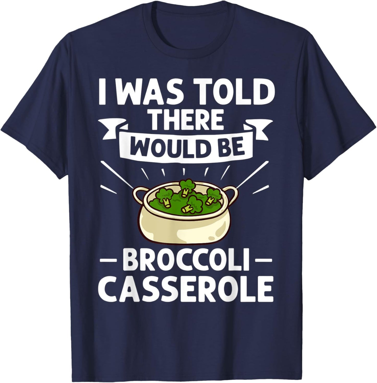 Broccoli Casserole Cheese Recipe Easy Food Dish Pan T-Shirt - T-Shirt | Navy