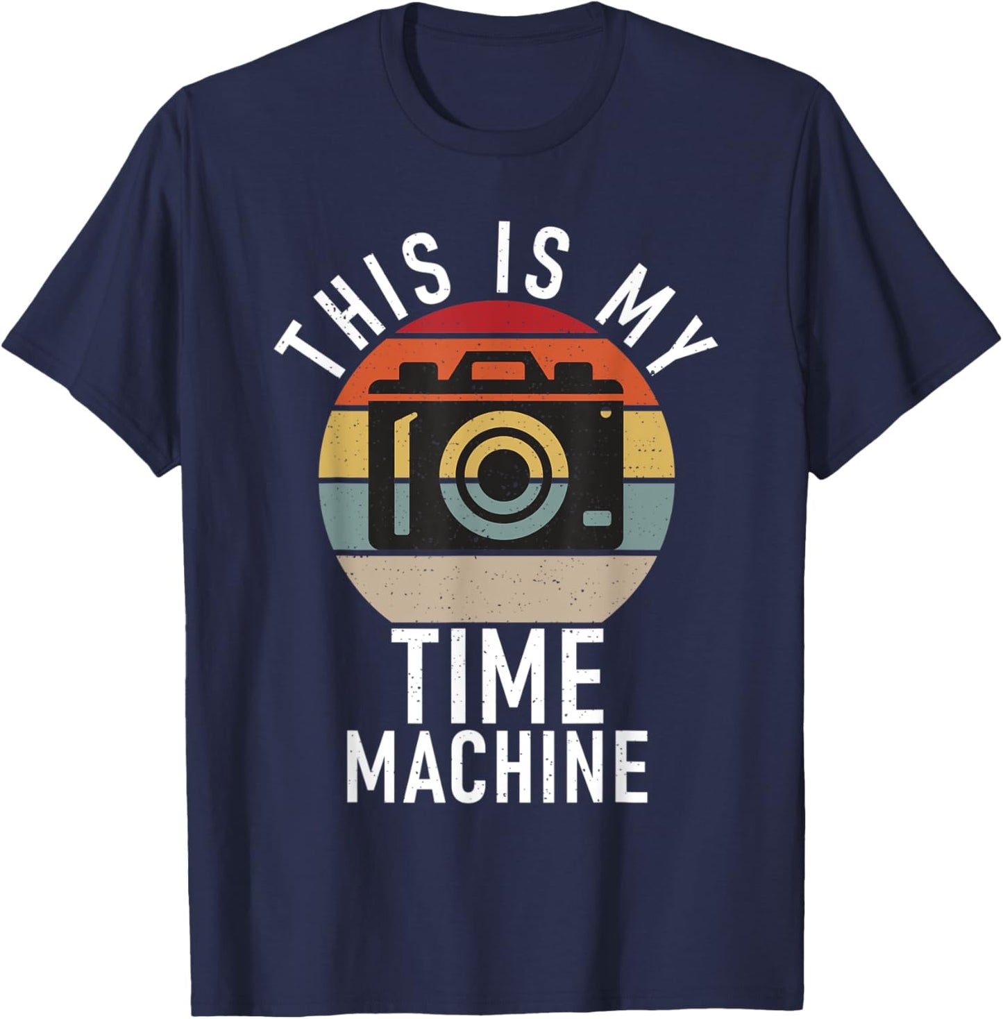 This is my Time Machine Photo Camera Photography T-Shirt - T-Shirt | Navy