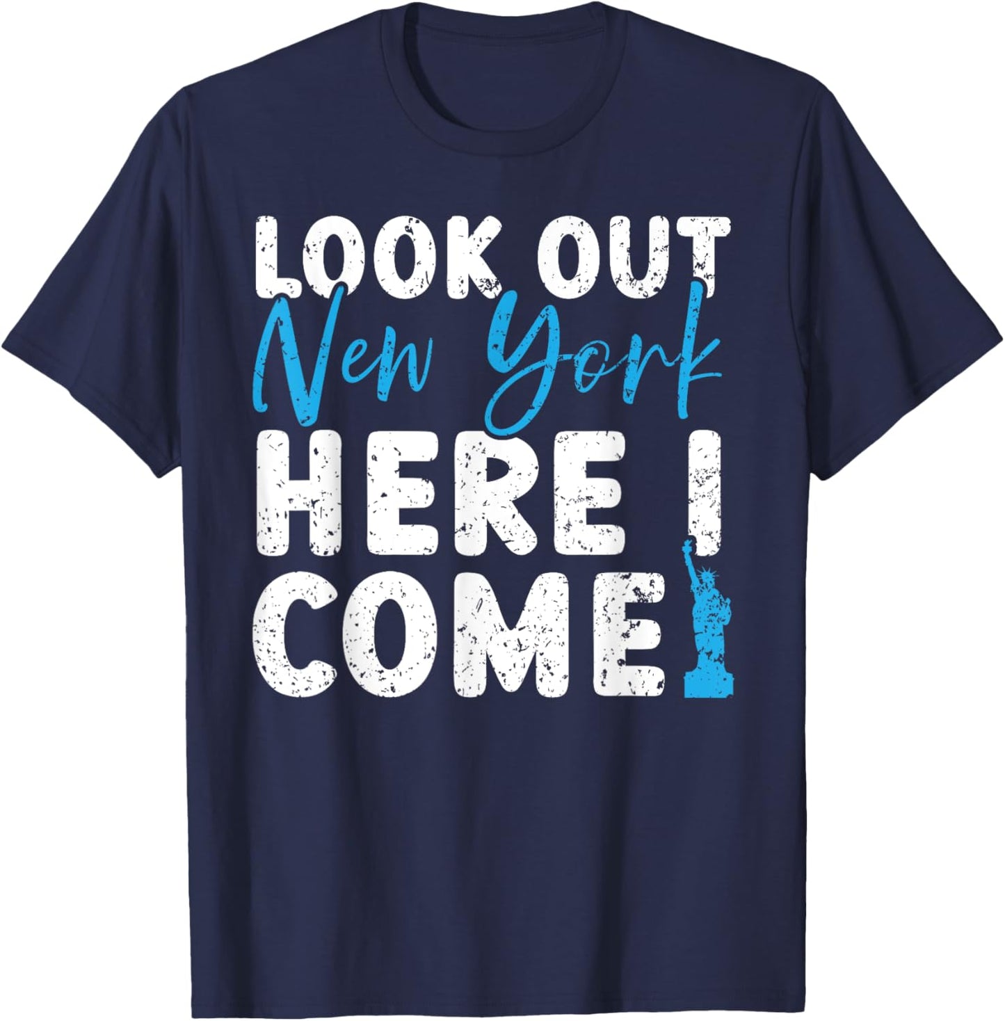 Look Out New York Here I Come USA America United States T-Shirt - T-Shirt | Navy
