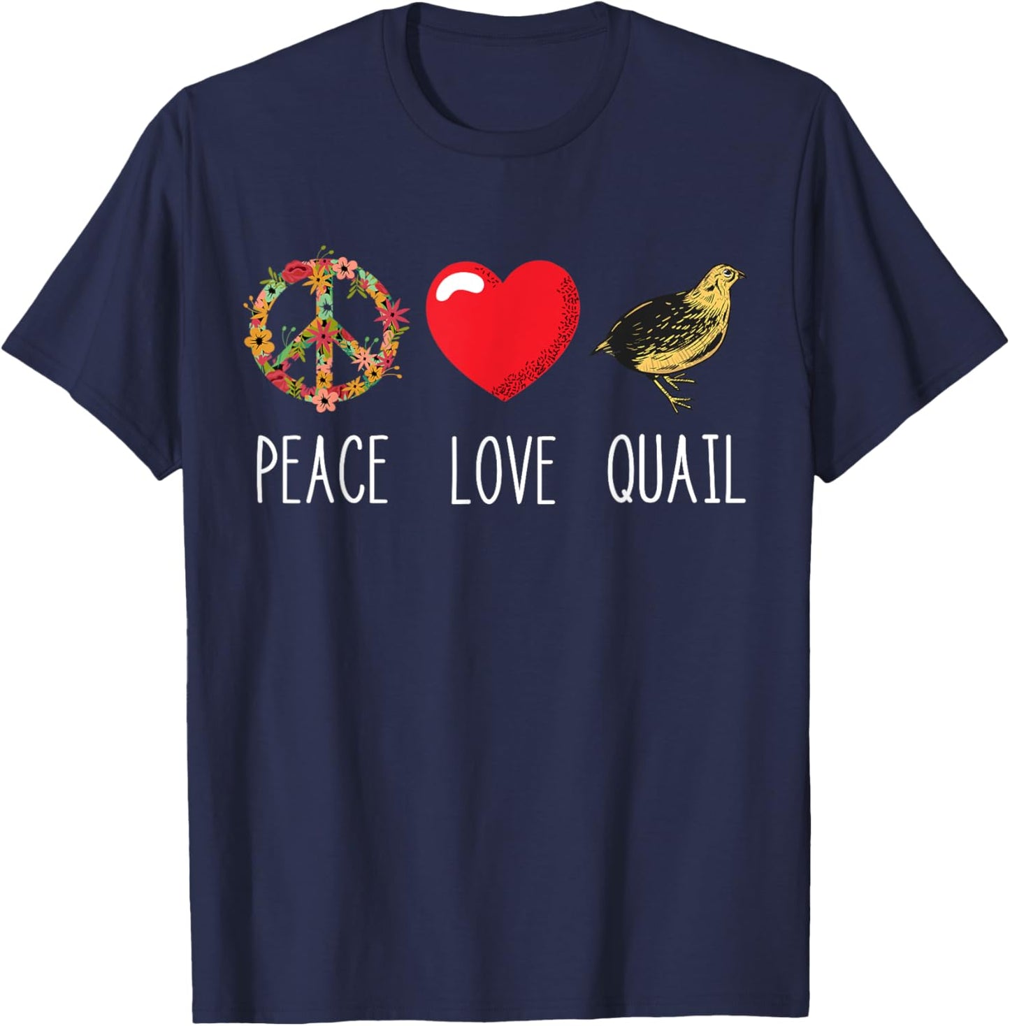 Quail Love Peace Bird Quail Owner Quail Breeder T-Shirt - T-Shirt | Navy