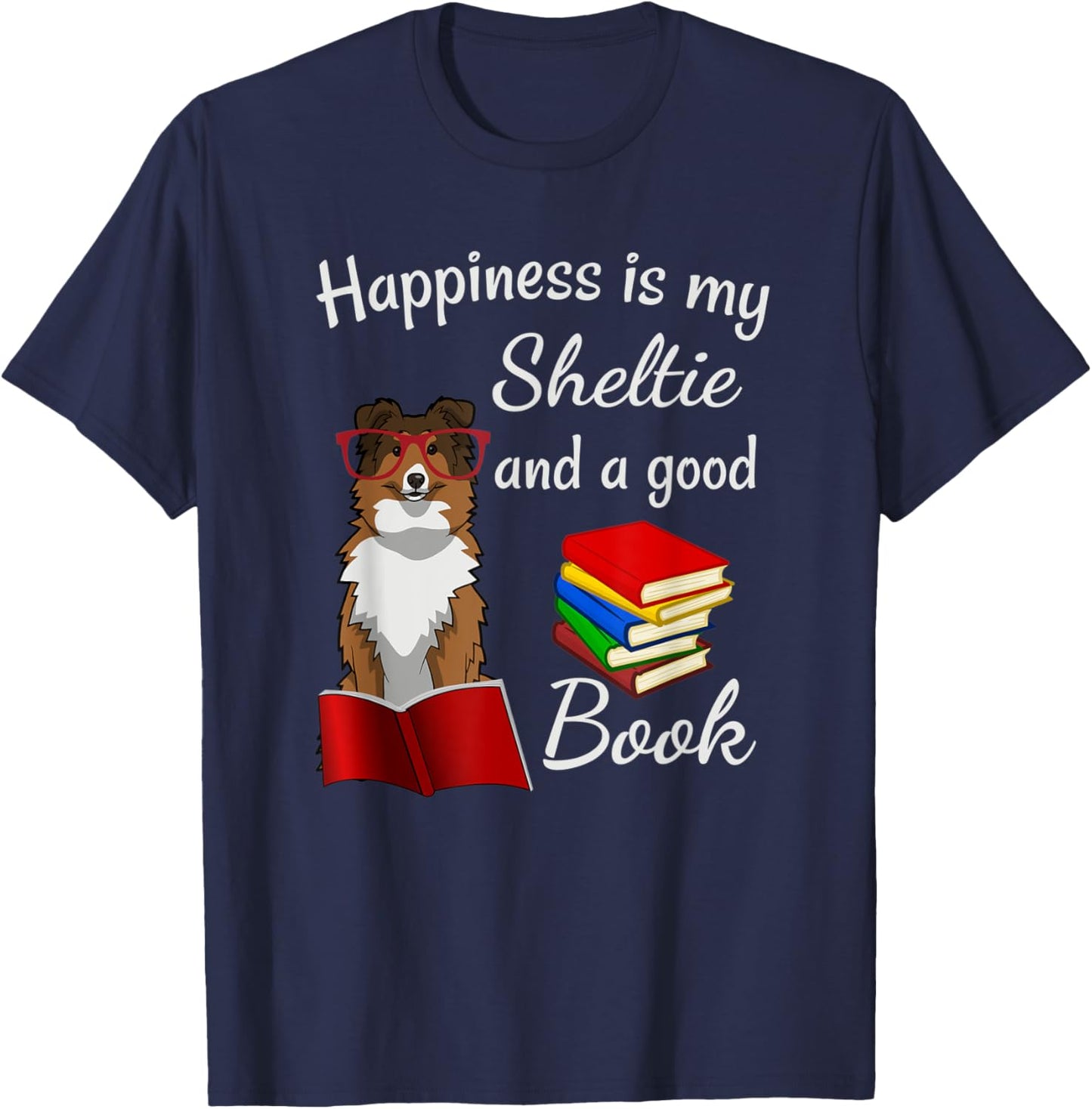 Cute Happiness is Sheltie and Books Sheltie Mom T-Shirt - T-Shirt | Navy