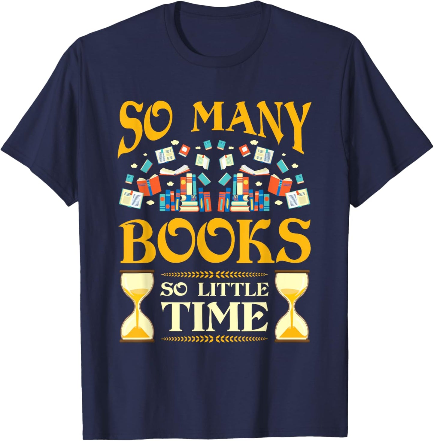 So Many Books So Little Time Reading Read Lover Reader Gift T-Shirt - T-Shirt | Navy