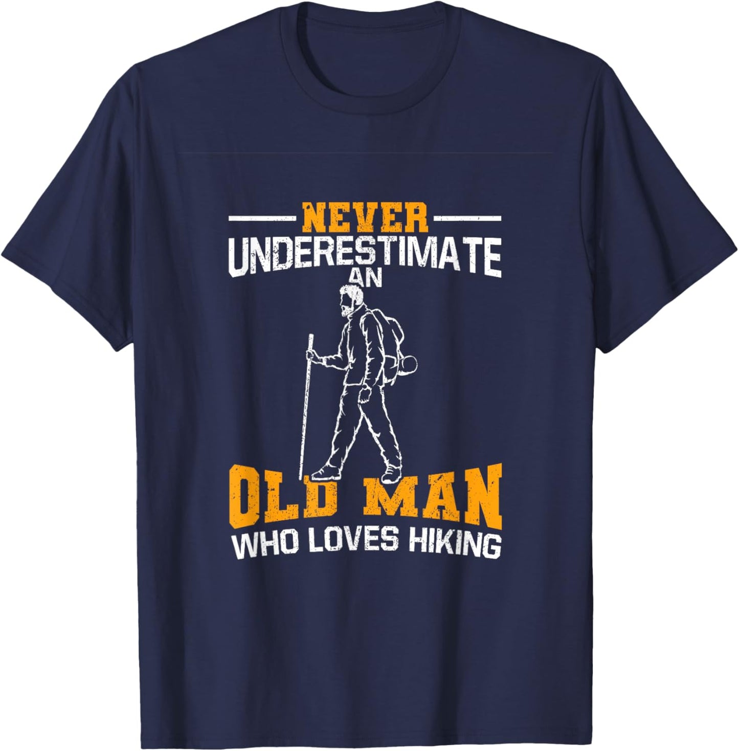 Never Underestimate An Old Man Who Loves Hiking T-Shirt - T-Shirt | Navy
