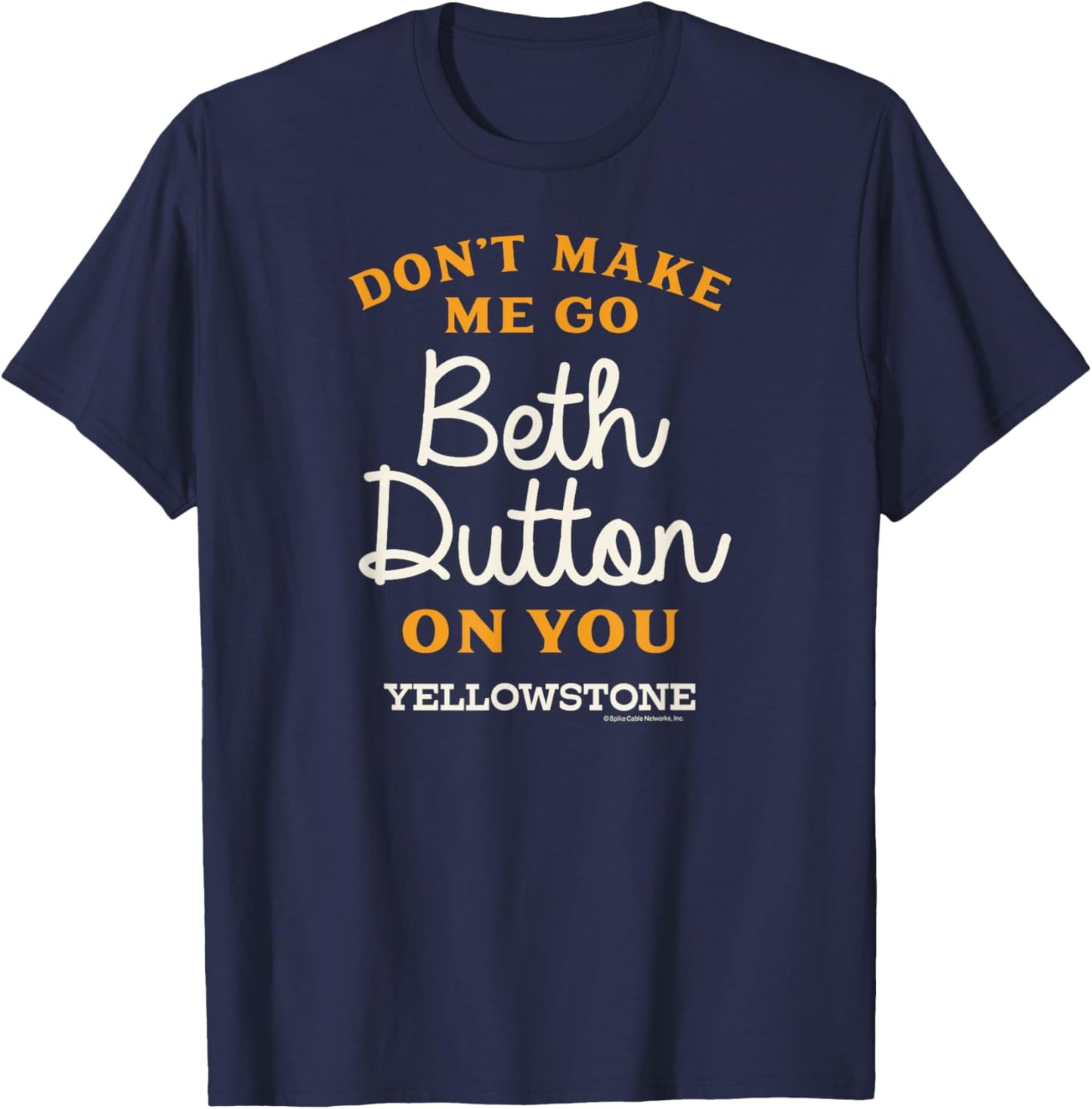 Yellowstone - DON'T MAKE ME GO BETH DUTTON T-Shirt - T-Shirt | Navy