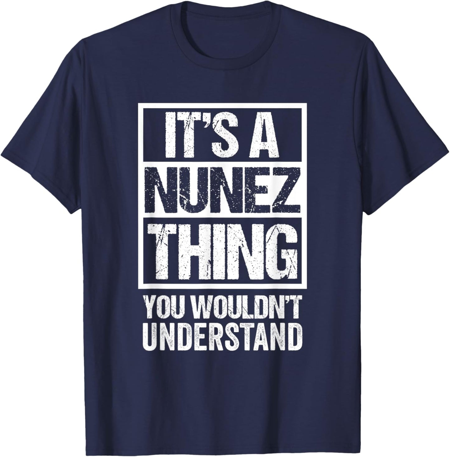 It's A Nunez Thing You Wouldn't Understand Surname Name T-Shirt - T-Shirt | Navy