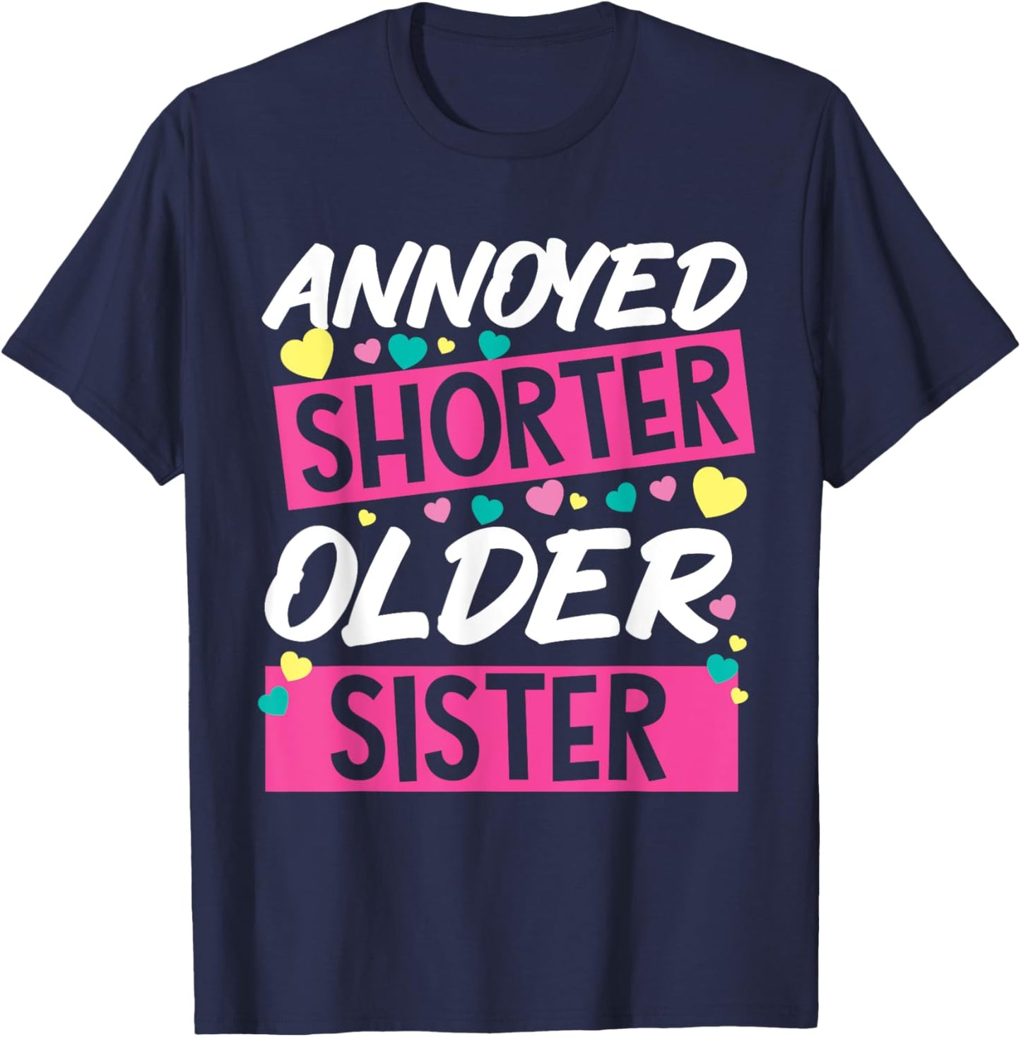 Annoyed Shorter Older Sister Design For Annoying Relatives T-Shirt - T-Shirt | Navy