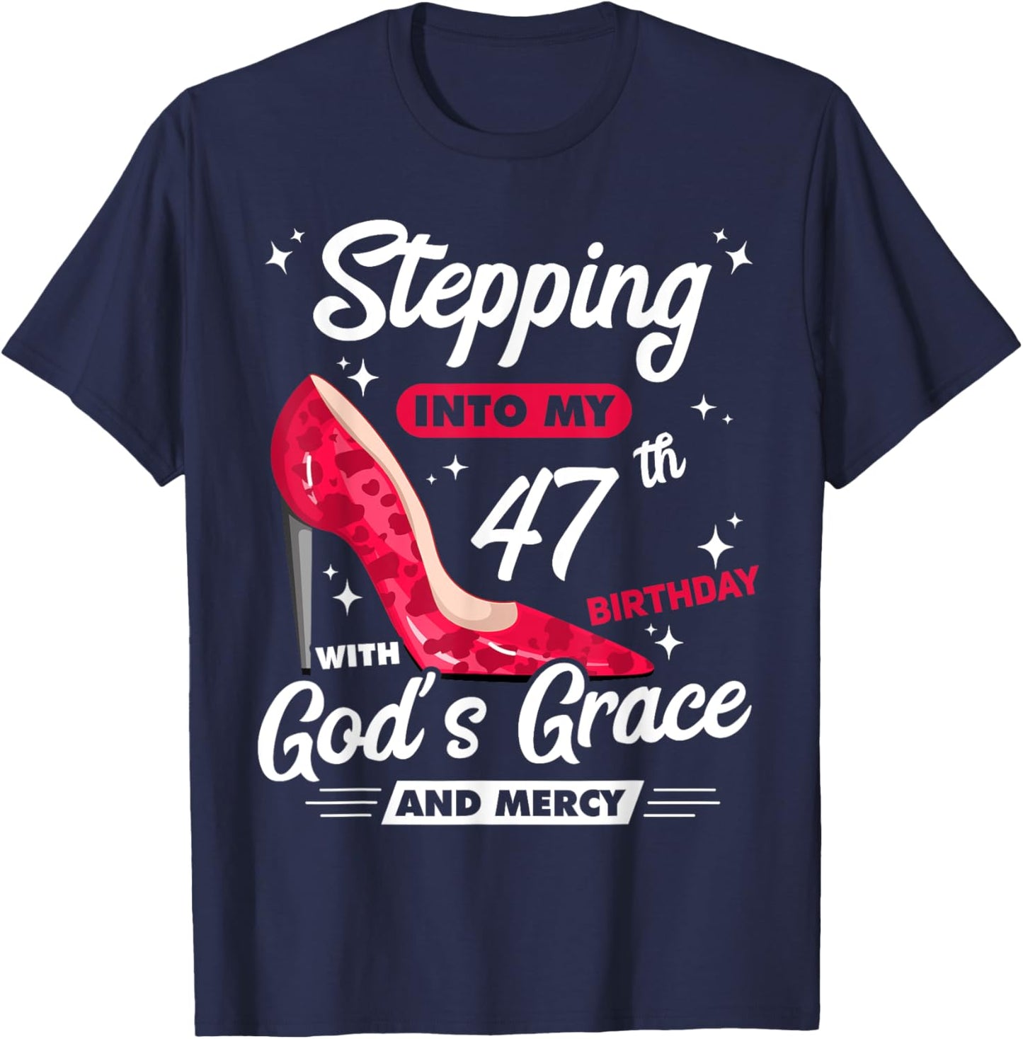 Stepping Into My 47th Birthday With God's Grace And Mercy T-Shirt - T-Shirt | Navy