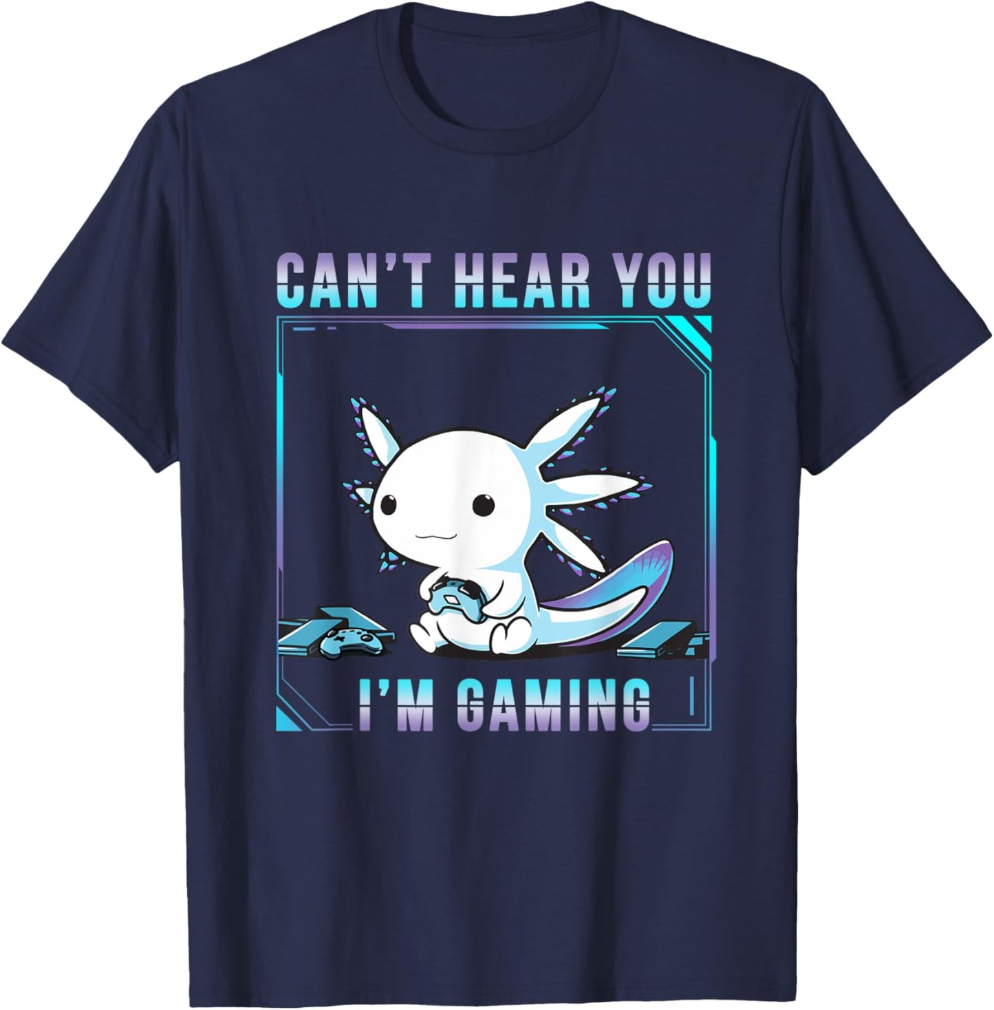 Can't Hear You Axolotl I'm Gaming Adorable Amphibian Novelty T-Shirt - T-Shirt | Navy